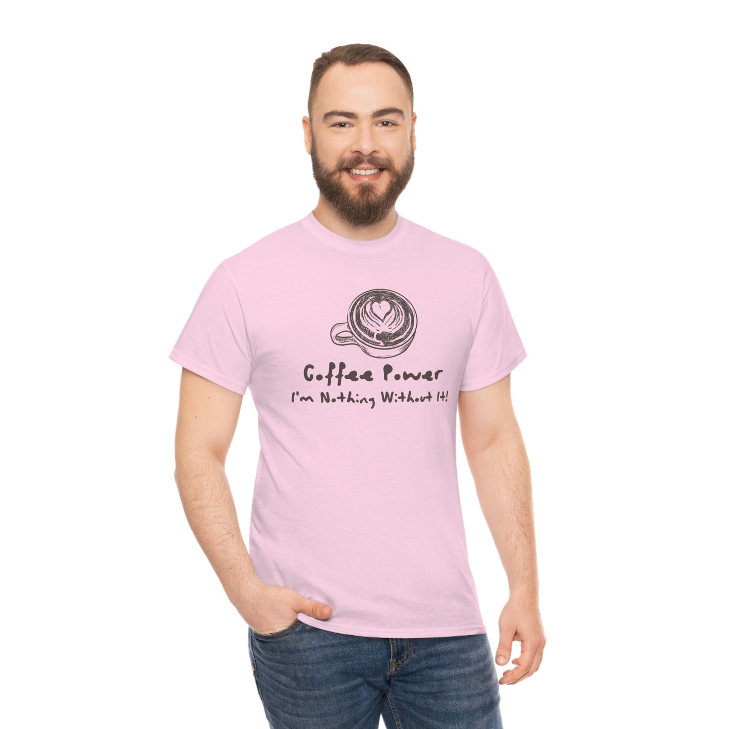 Coffee Power - I'm Nothing Without It Heavy Cotton Tee