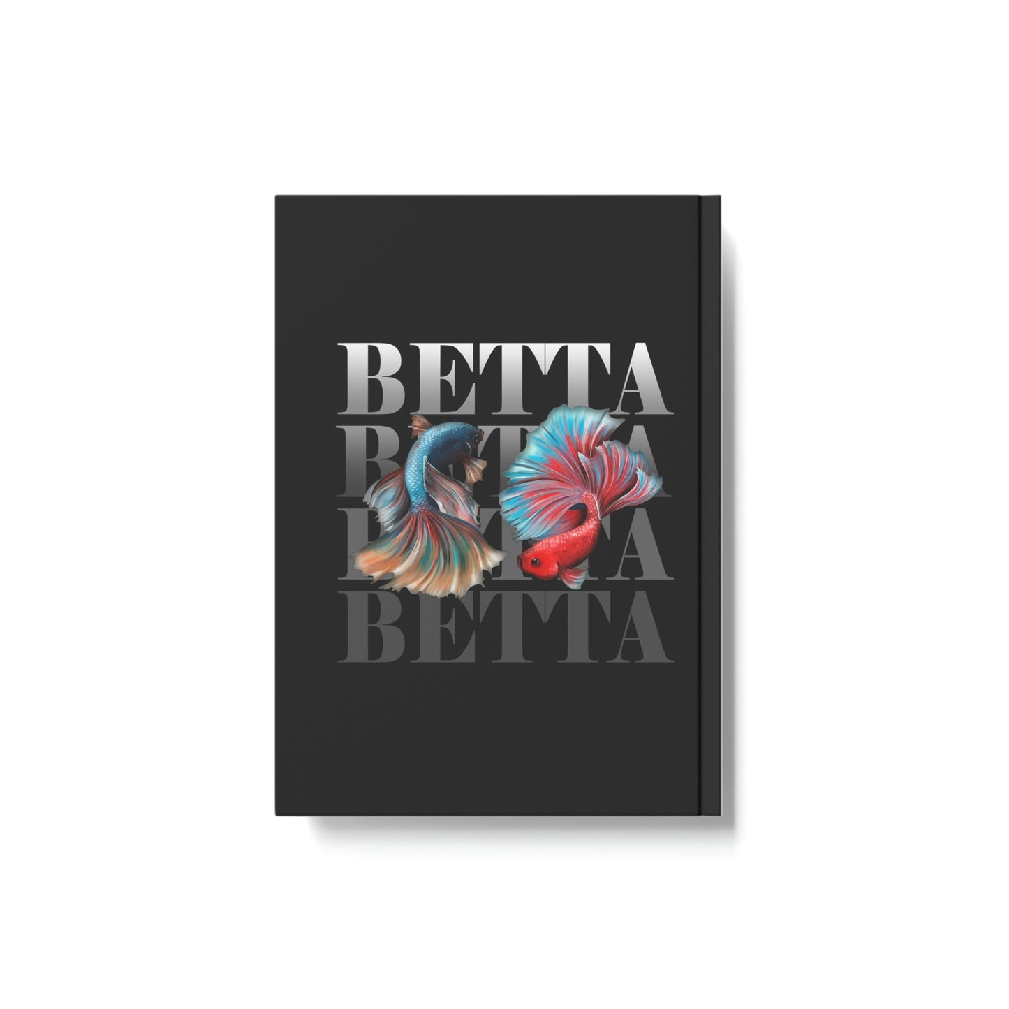 Betta Betta Betta Hard Backed Journal