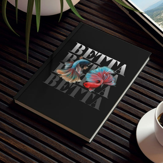 Betta Betta Betta Hard Backed Journal