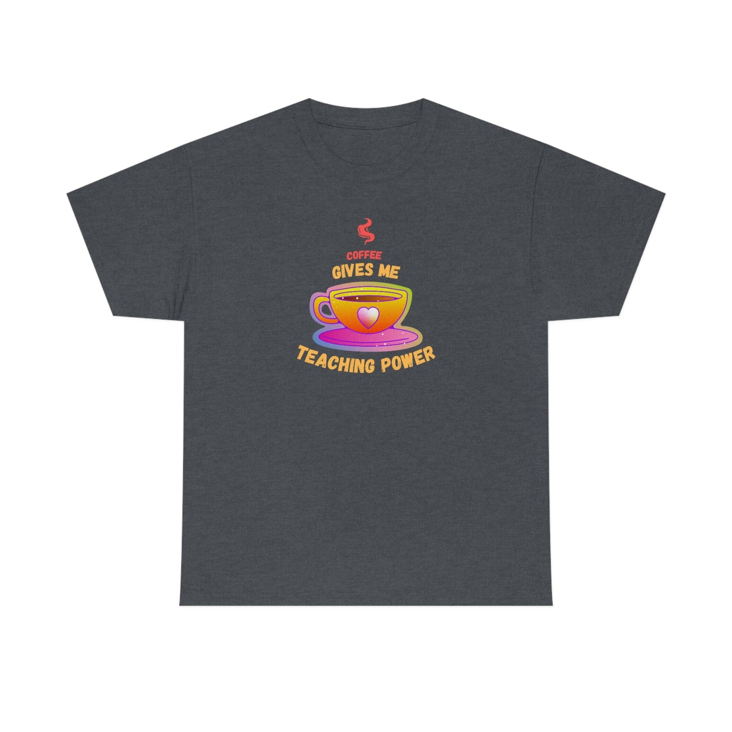 Coffee Gives Me Teaching Power Heavy Cotton Tee