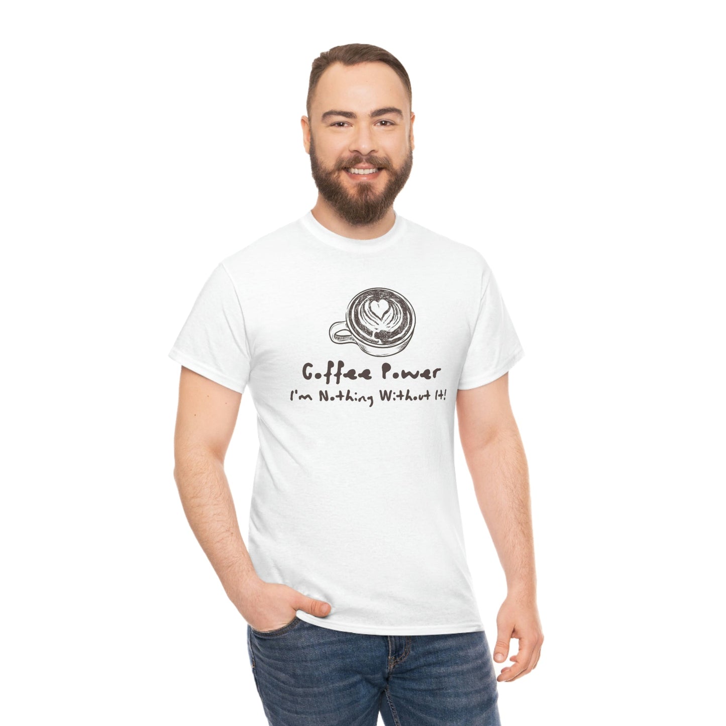 Coffee Power - I'm Nothing Without It Heavy Cotton Tee