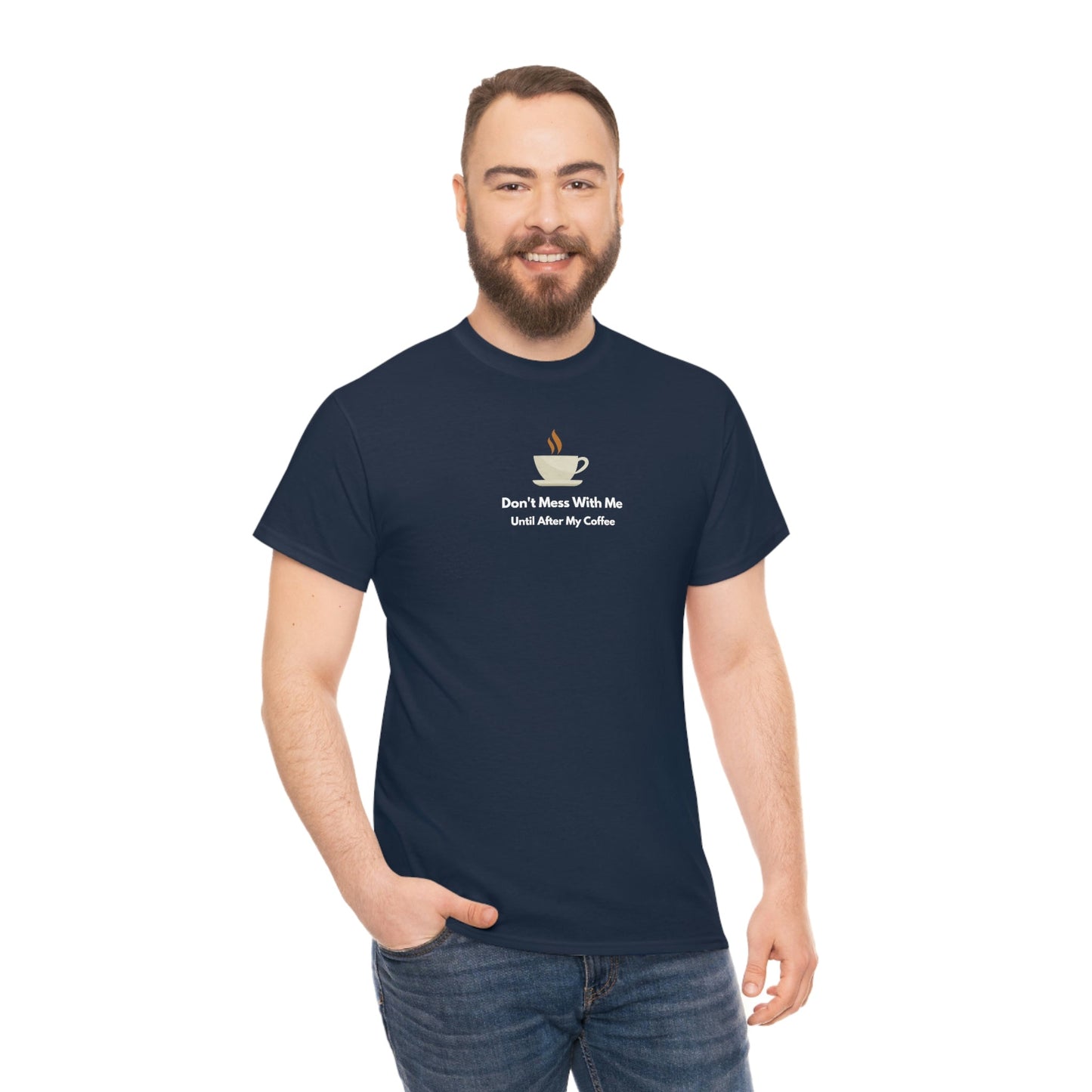 Don't Mess with Me Until After My Coffee Heavy Cotton Tee