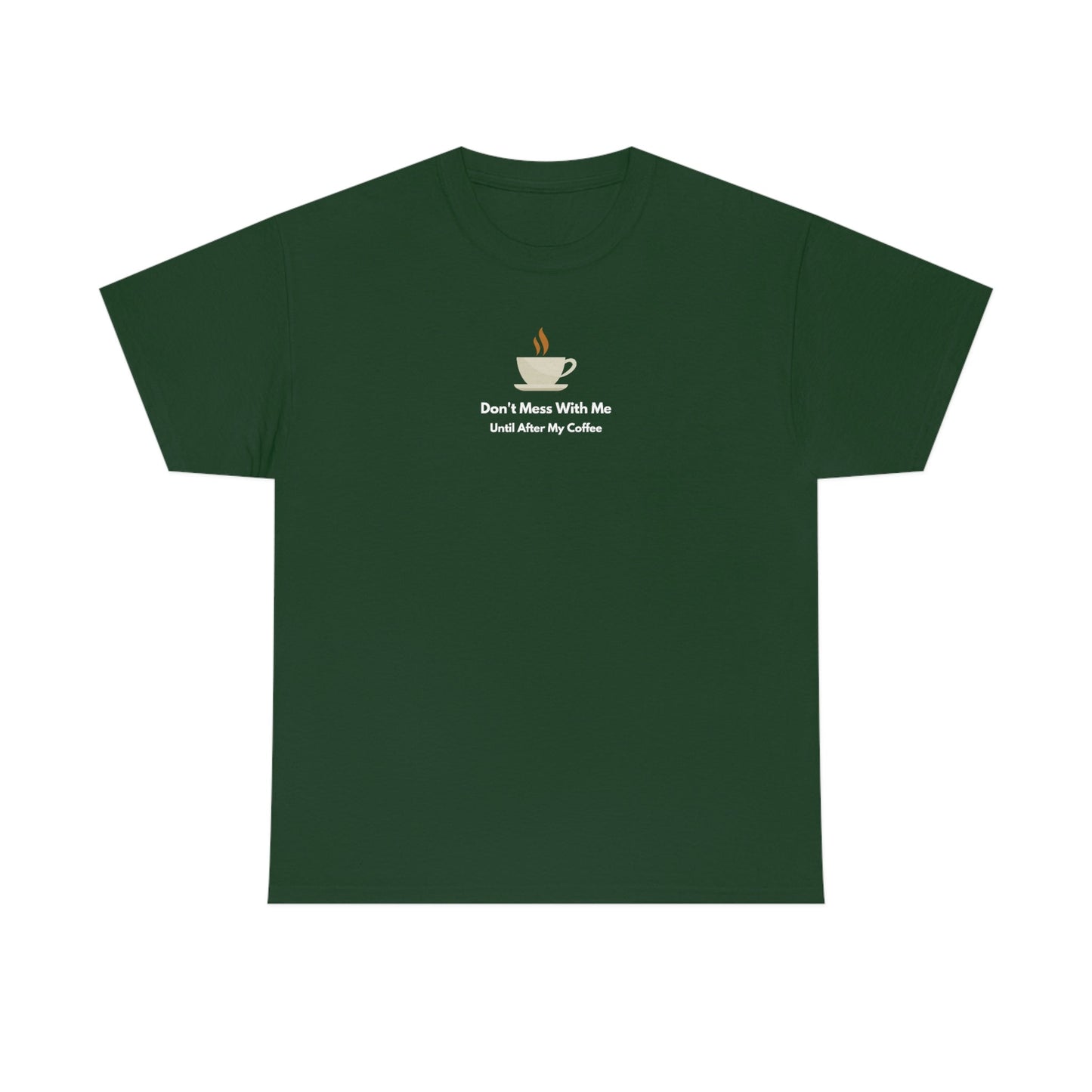 Don't Mess with Me Until After My Coffee Heavy Cotton Tee