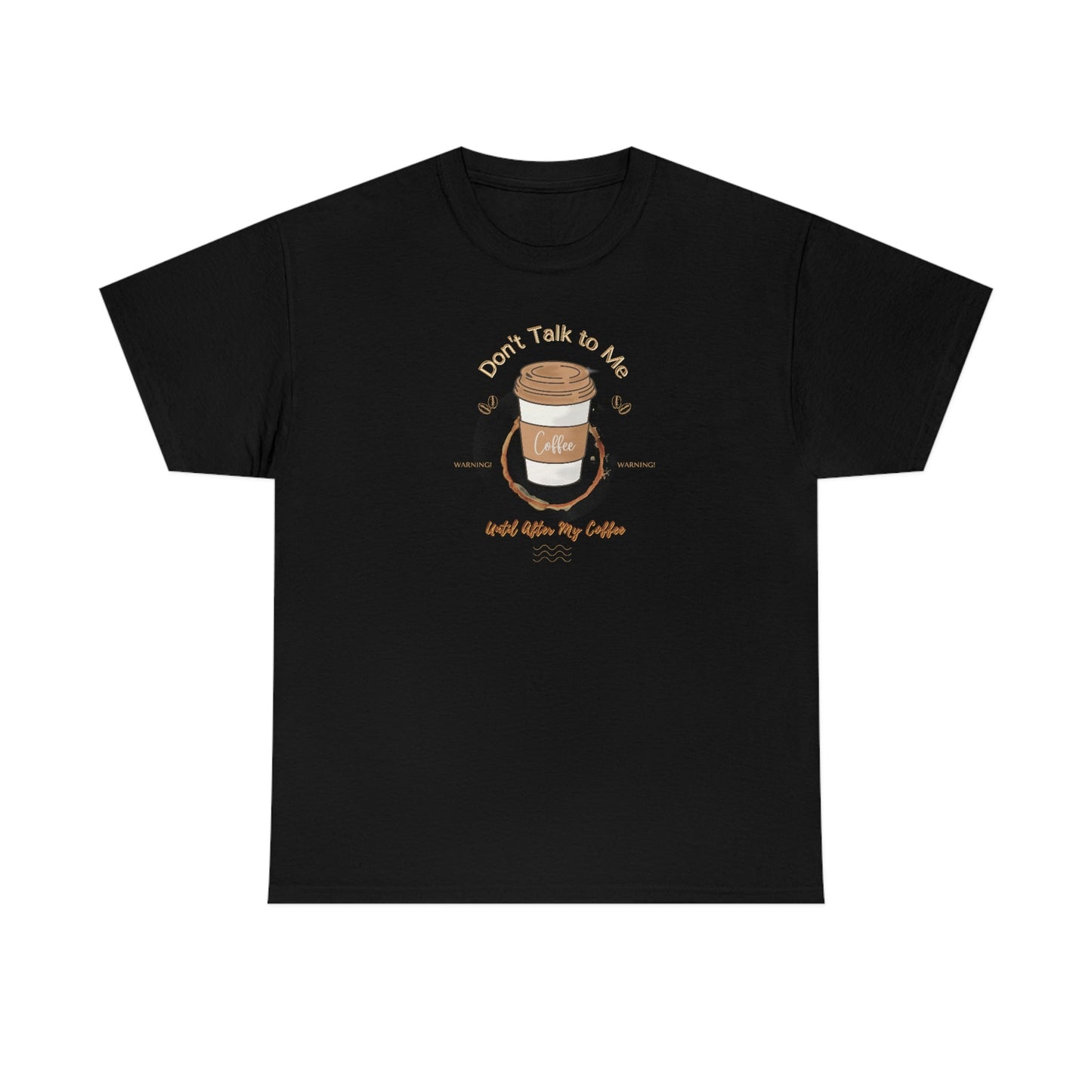 Don't Talk to Me Until After My Coffee Heavy Cotton Tee