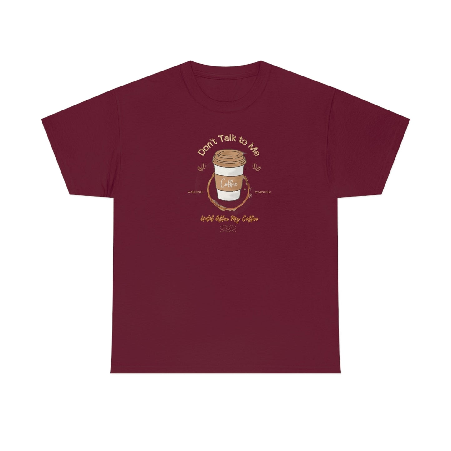Don't Talk to Me Until After My Coffee Heavy Cotton Tee