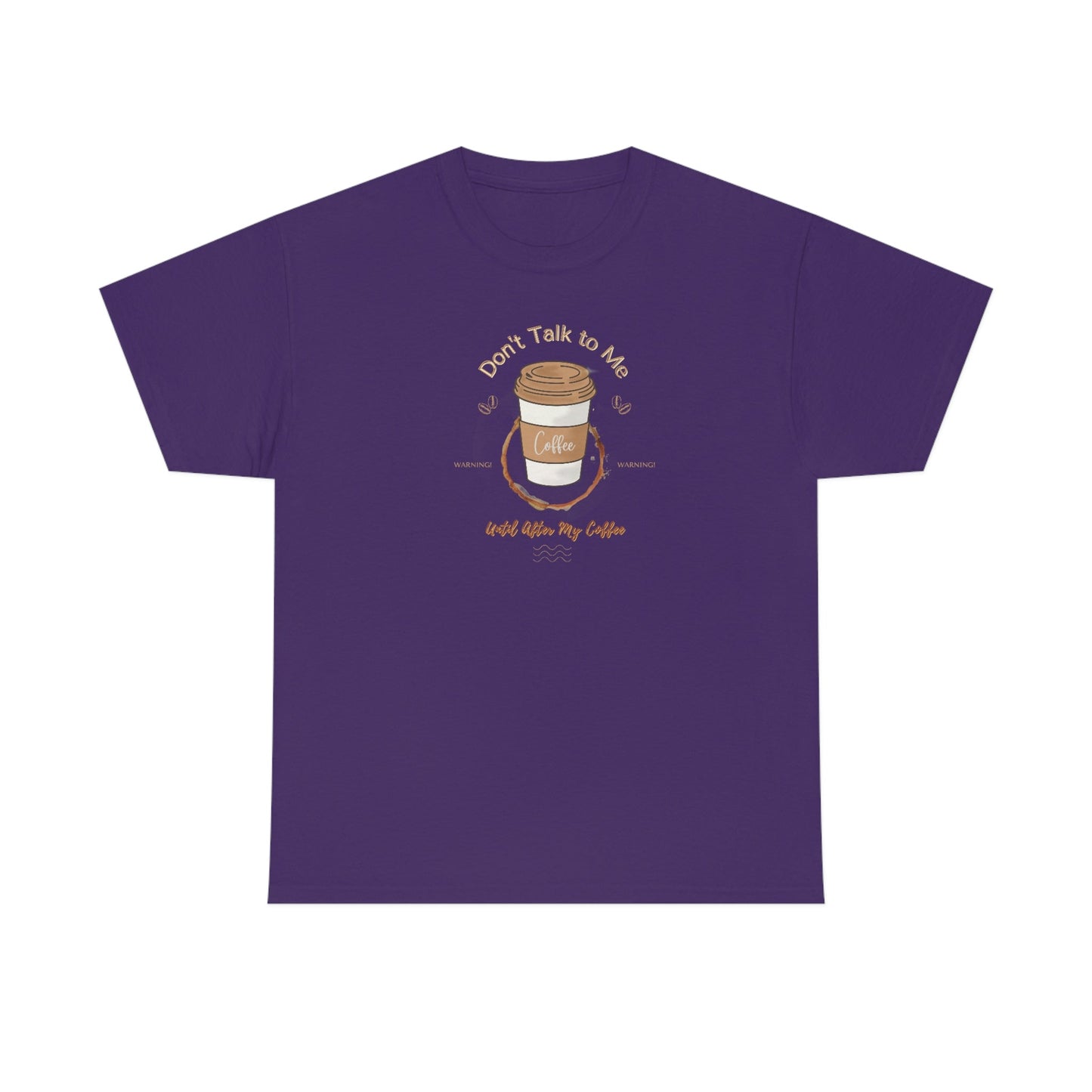 Don't Talk to Me Until After My Coffee Heavy Cotton Tee