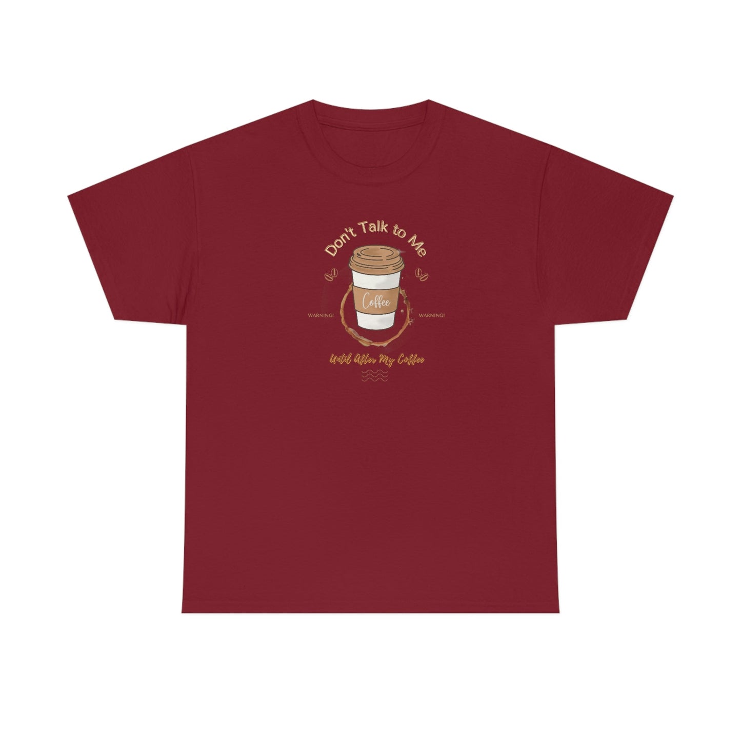Don't Talk to Me Until After My Coffee Heavy Cotton Tee