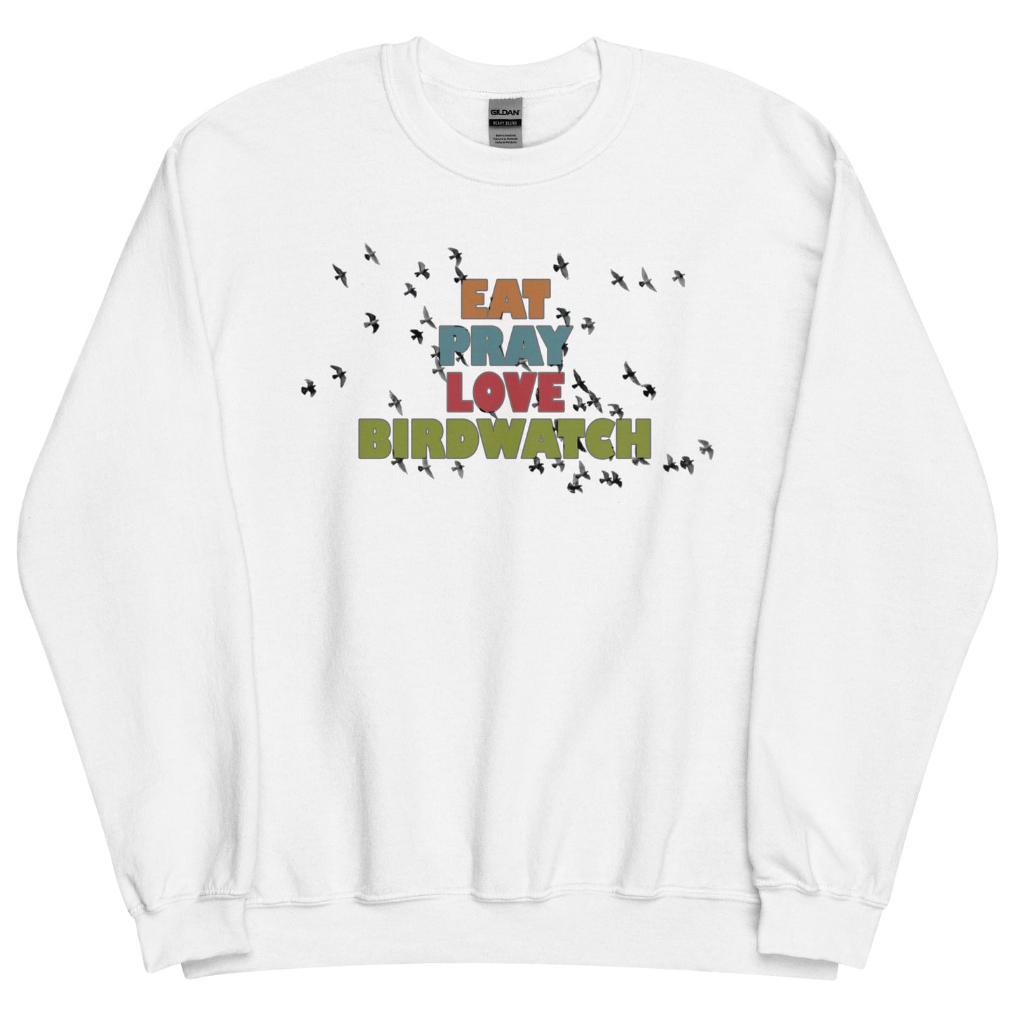 Eat Pray Love Birdwatch Unisex Sweatshirt