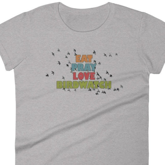 Eat Pray Love Birdwatch Women's Short Sleeve T-Shirt