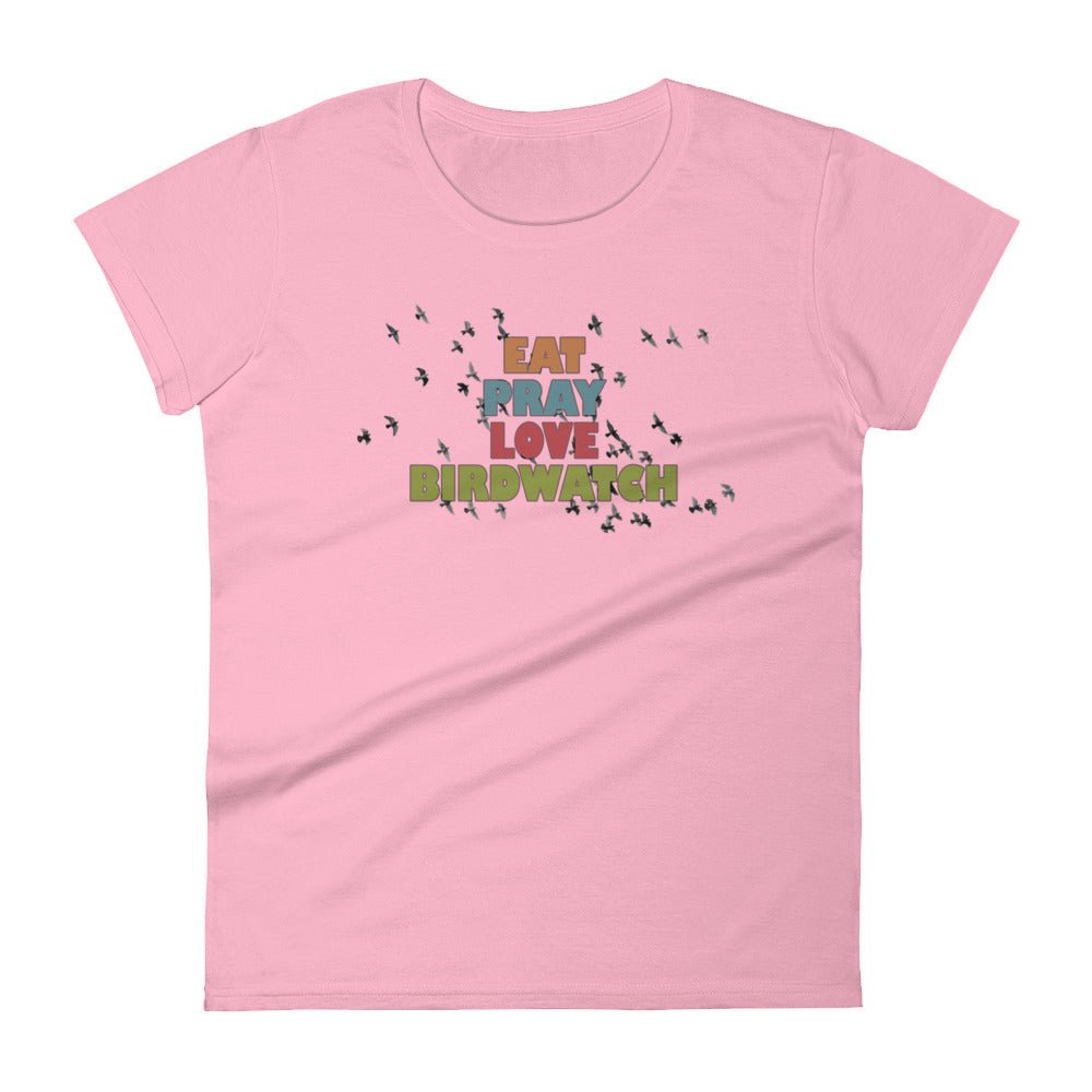 Eat Pray Love Birdwatch Women's Short Sleeve T-Shirt