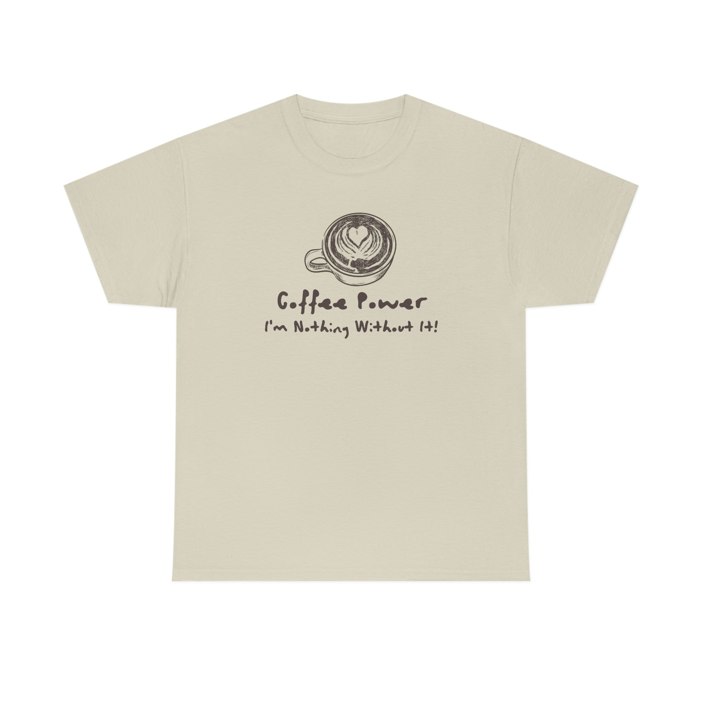 Coffee Power - I'm Nothing Without It Heavy Cotton Tee