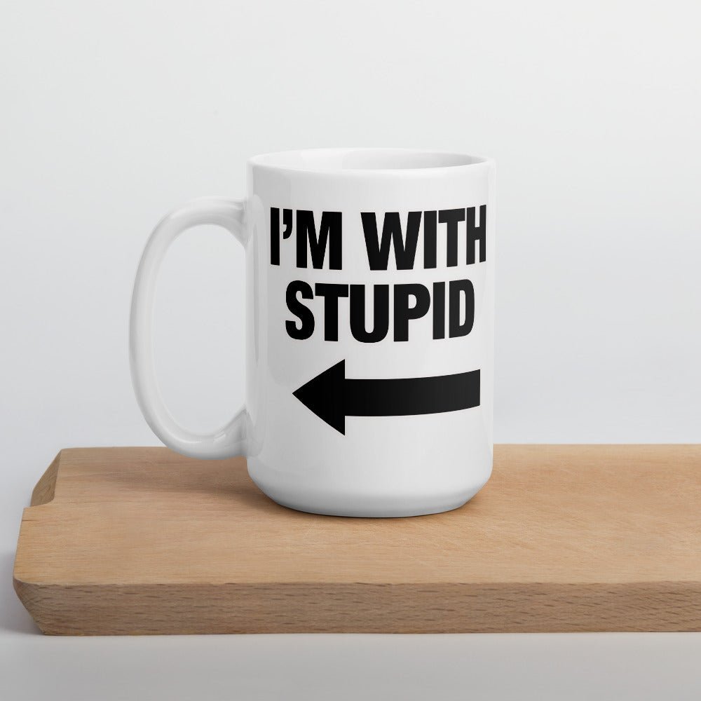 I'm With Stupid Left Arrow Mug Gag Gift funny Humor Office Laugh