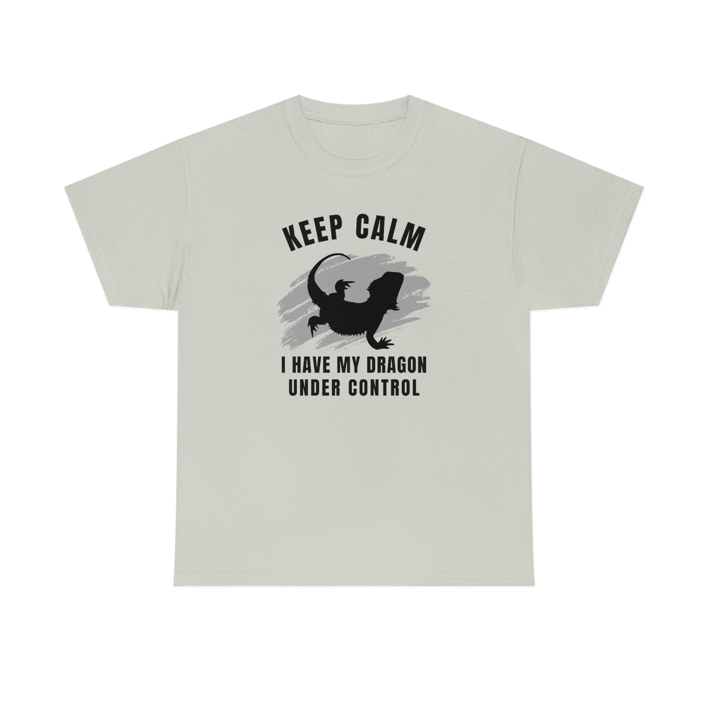 Keep Calm I have My Dragon Under Control Heavy Cotton T-Shirt