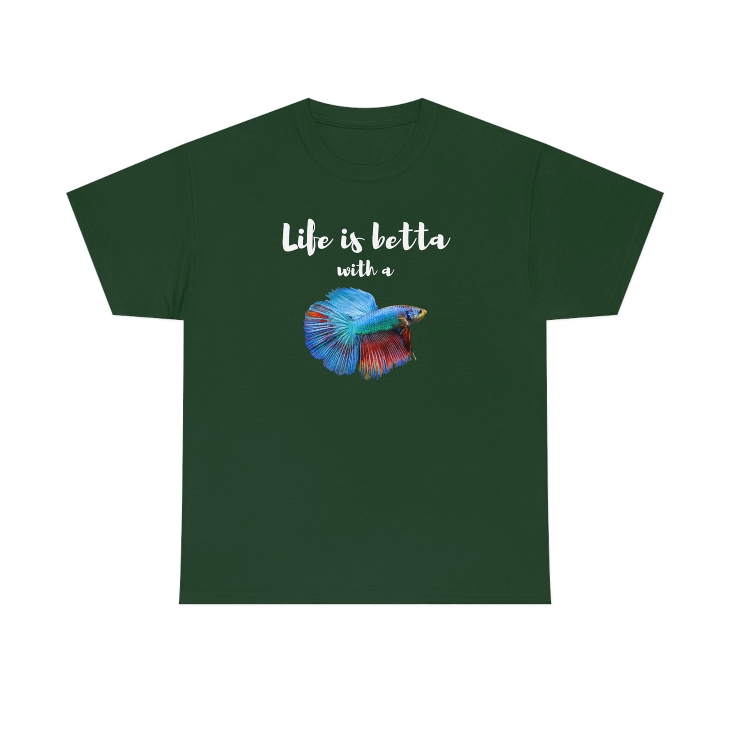 Life is Betta with a Betta Heavy Cotton T-Shirt