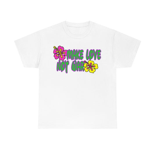 Make Love Not War Heavy Cotton Tee