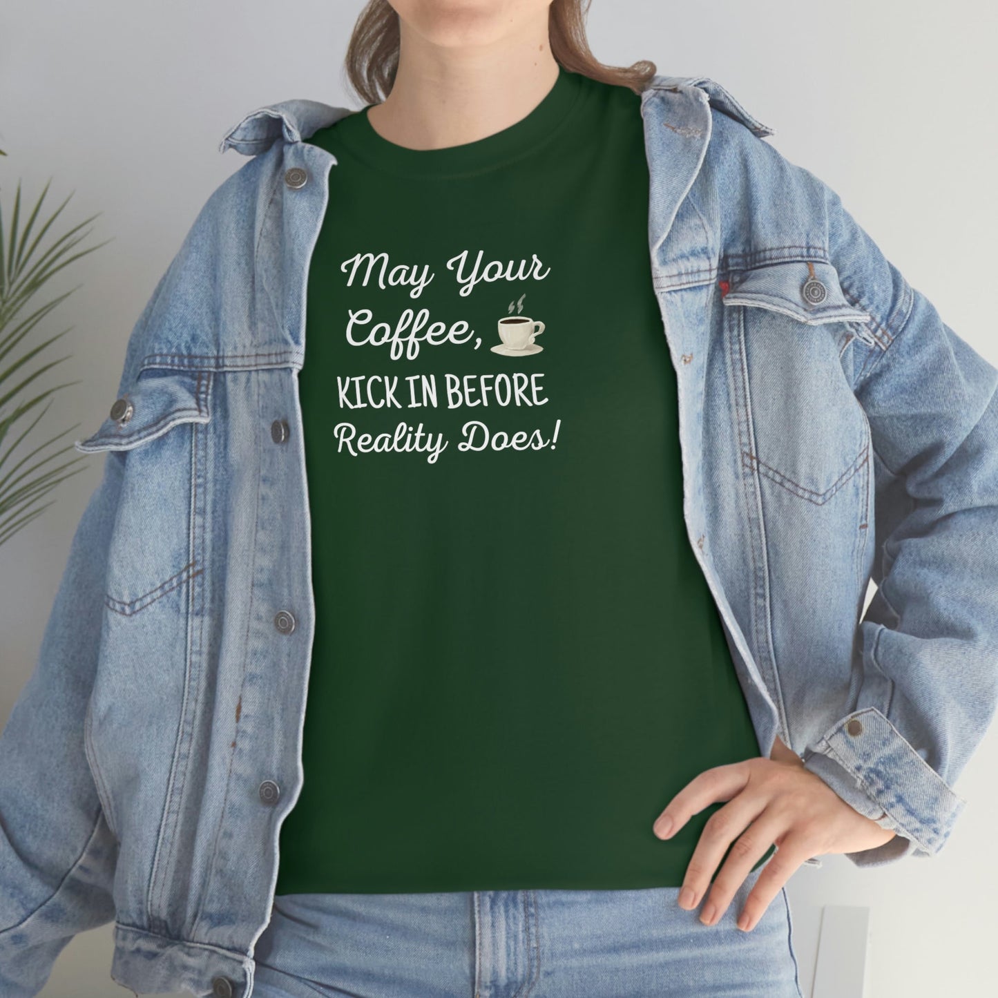 May Your Coffee Kick In Before Reality Does Heavy Cotton Tee