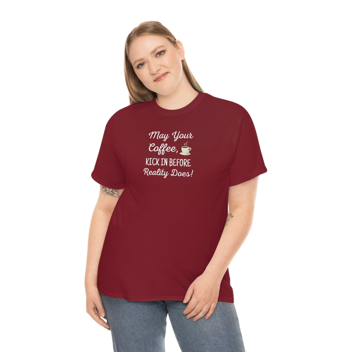 May Your Coffee Kick In Before Reality Does Heavy Cotton Tee