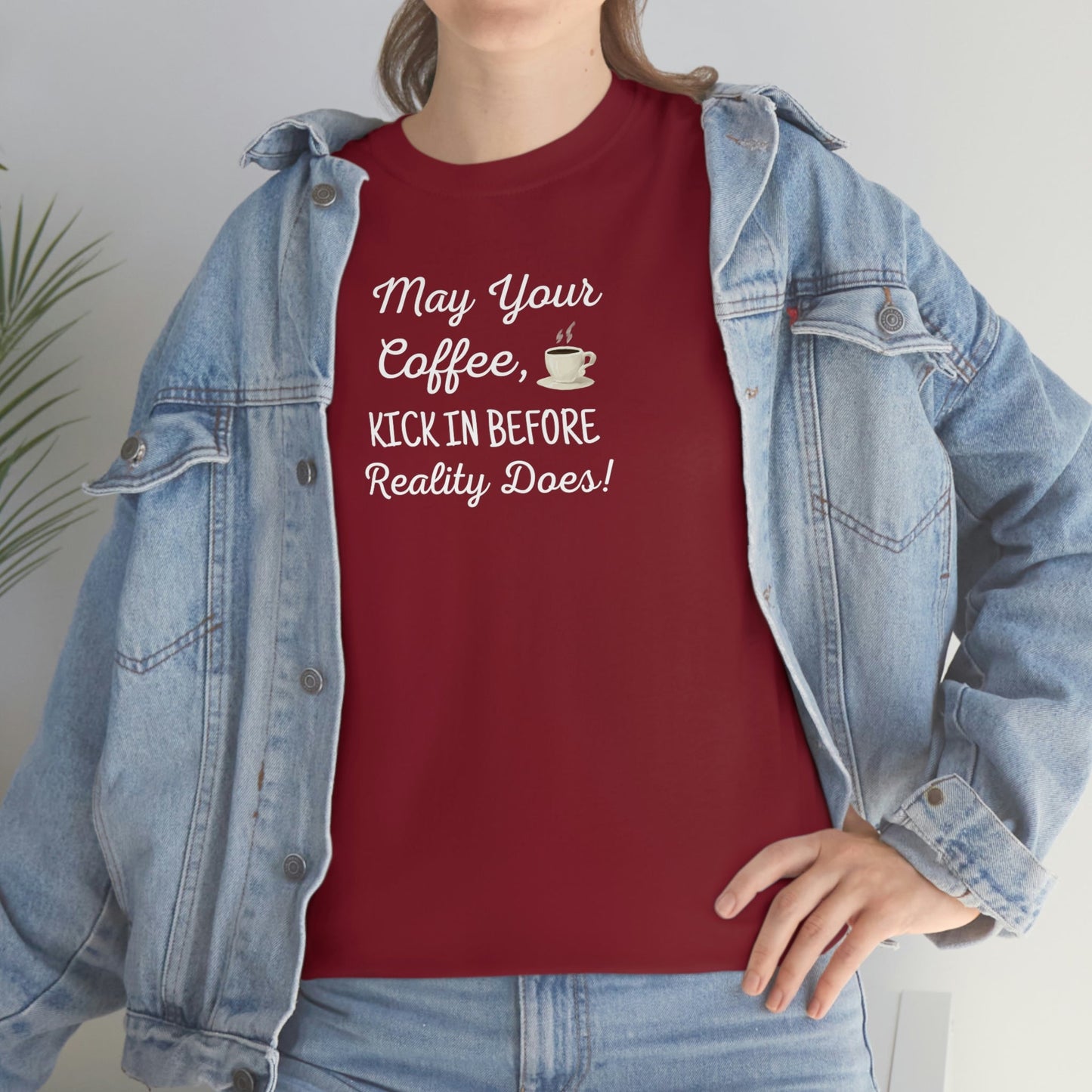 May Your Coffee Kick In Before Reality Does Heavy Cotton Tee