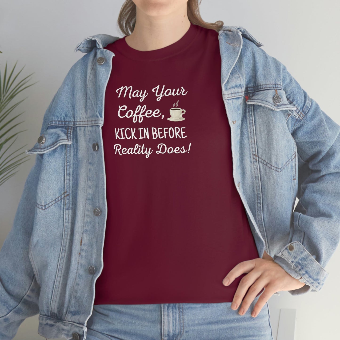 May Your Coffee Kick In Before Reality Does Heavy Cotton Tee