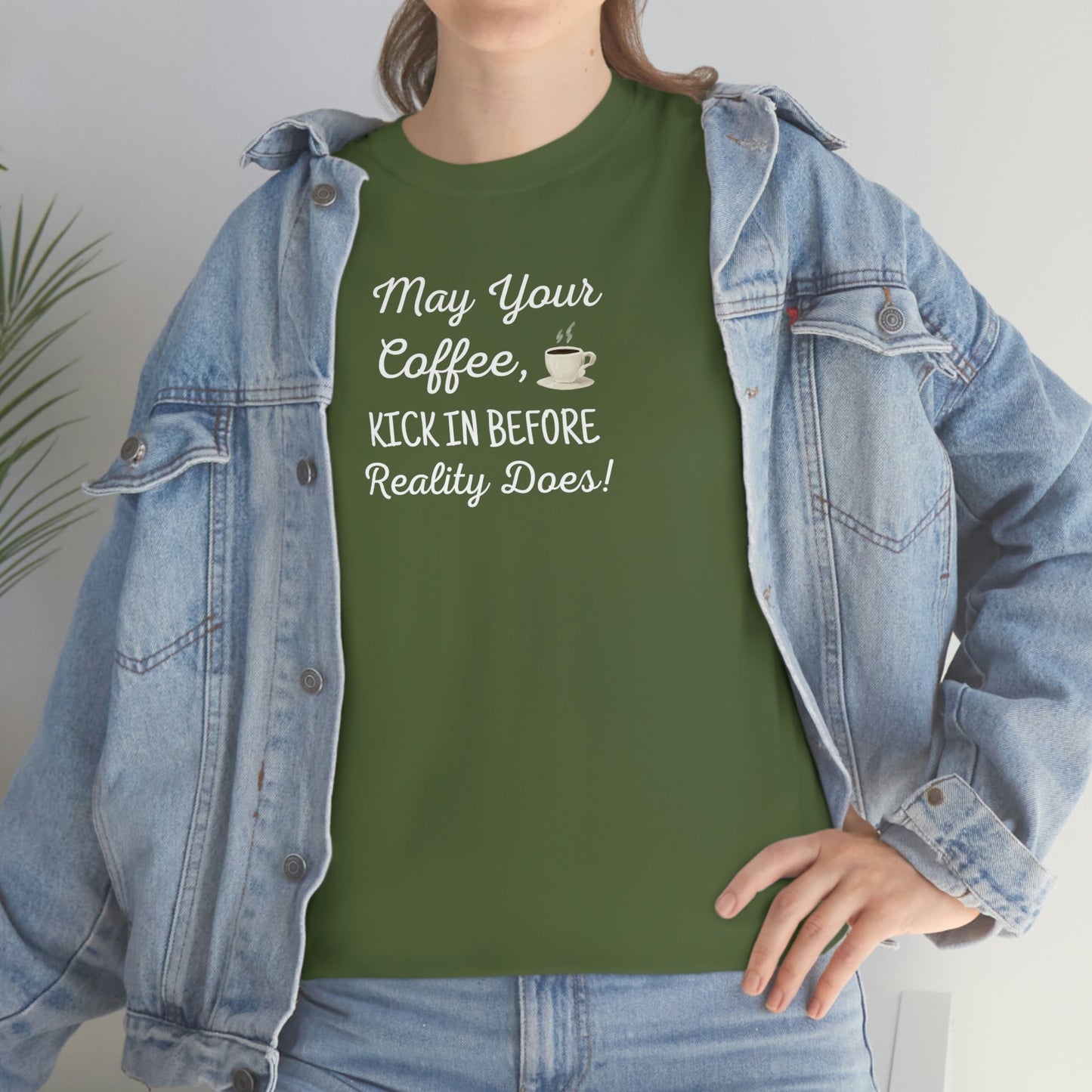 May Your Coffee Kick In Before Reality Does Heavy Cotton Tee