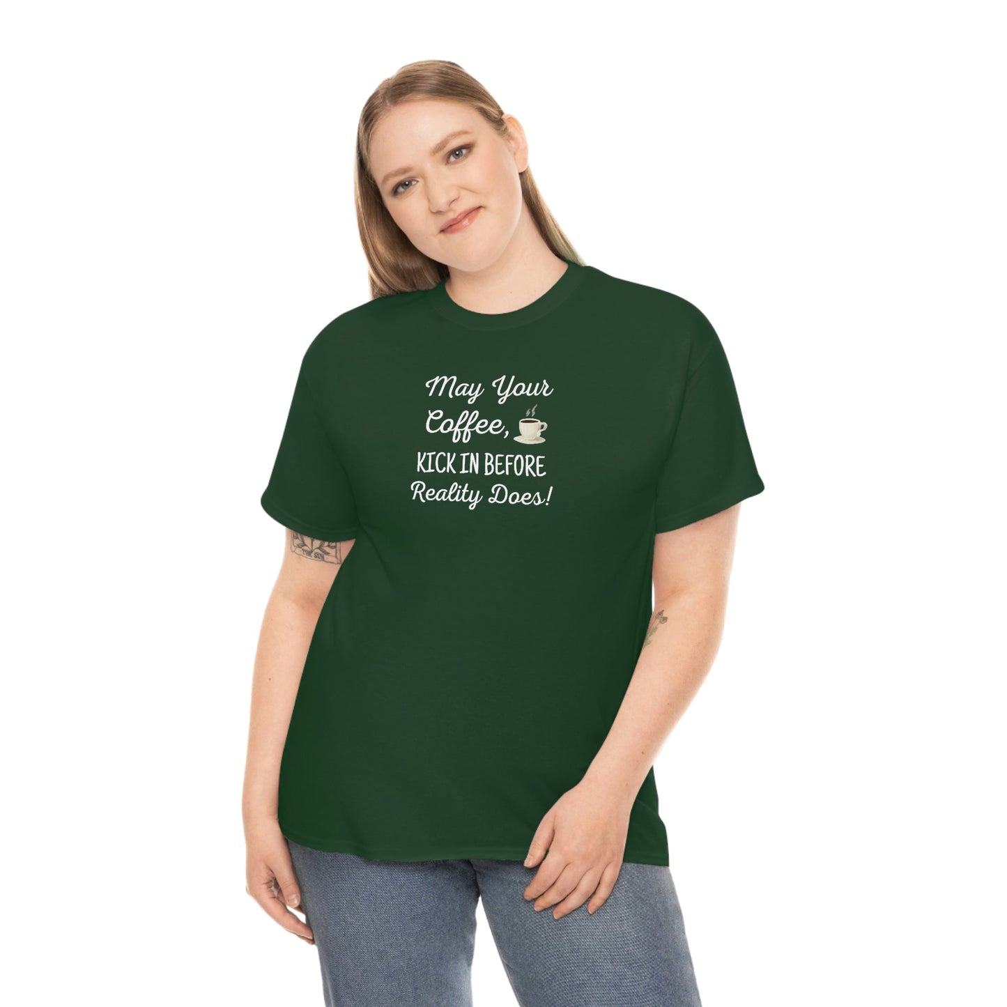 May Your Coffee Kick In Before Reality Does Heavy Cotton Tee