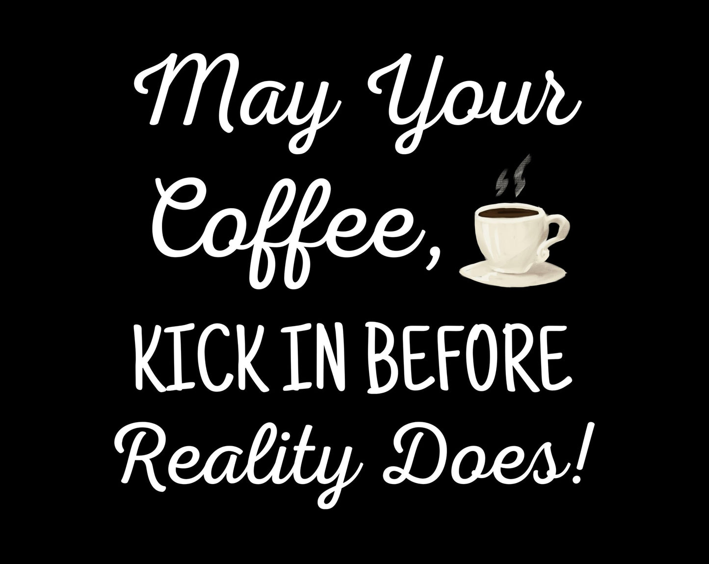 May Your Coffee Kick In Before Reality Does Heavy Cotton Tee