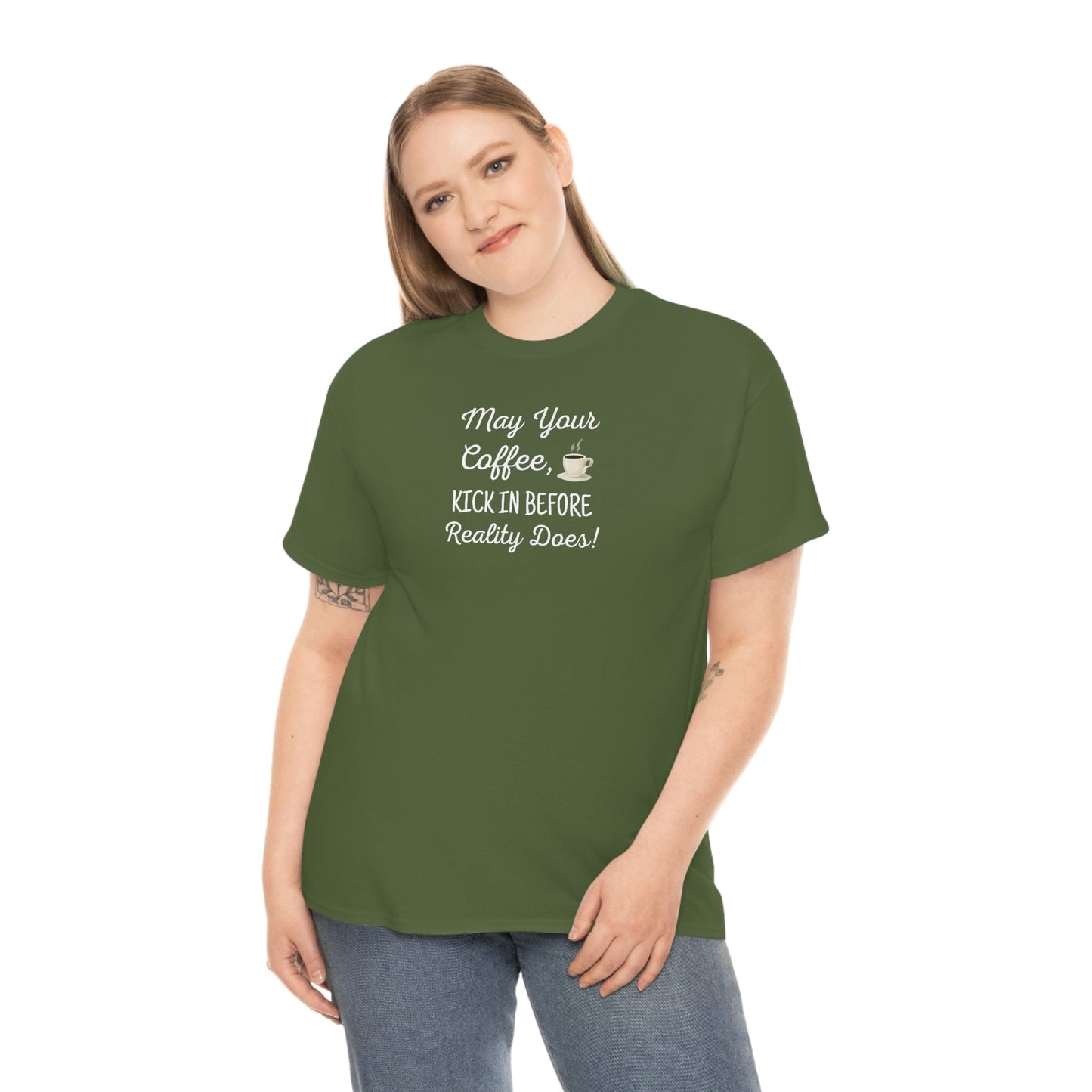 May Your Coffee Kick In Before Reality Does Heavy Cotton Tee