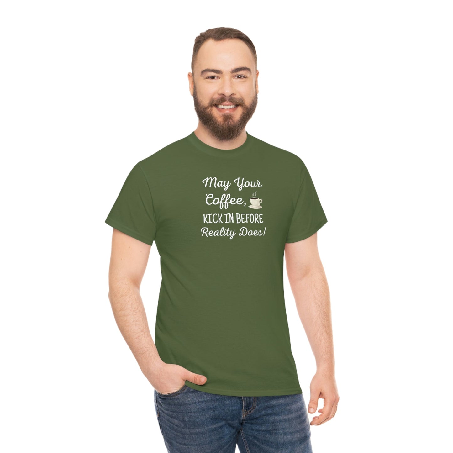 May Your Coffee Kick In Before Reality Does Heavy Cotton Tee