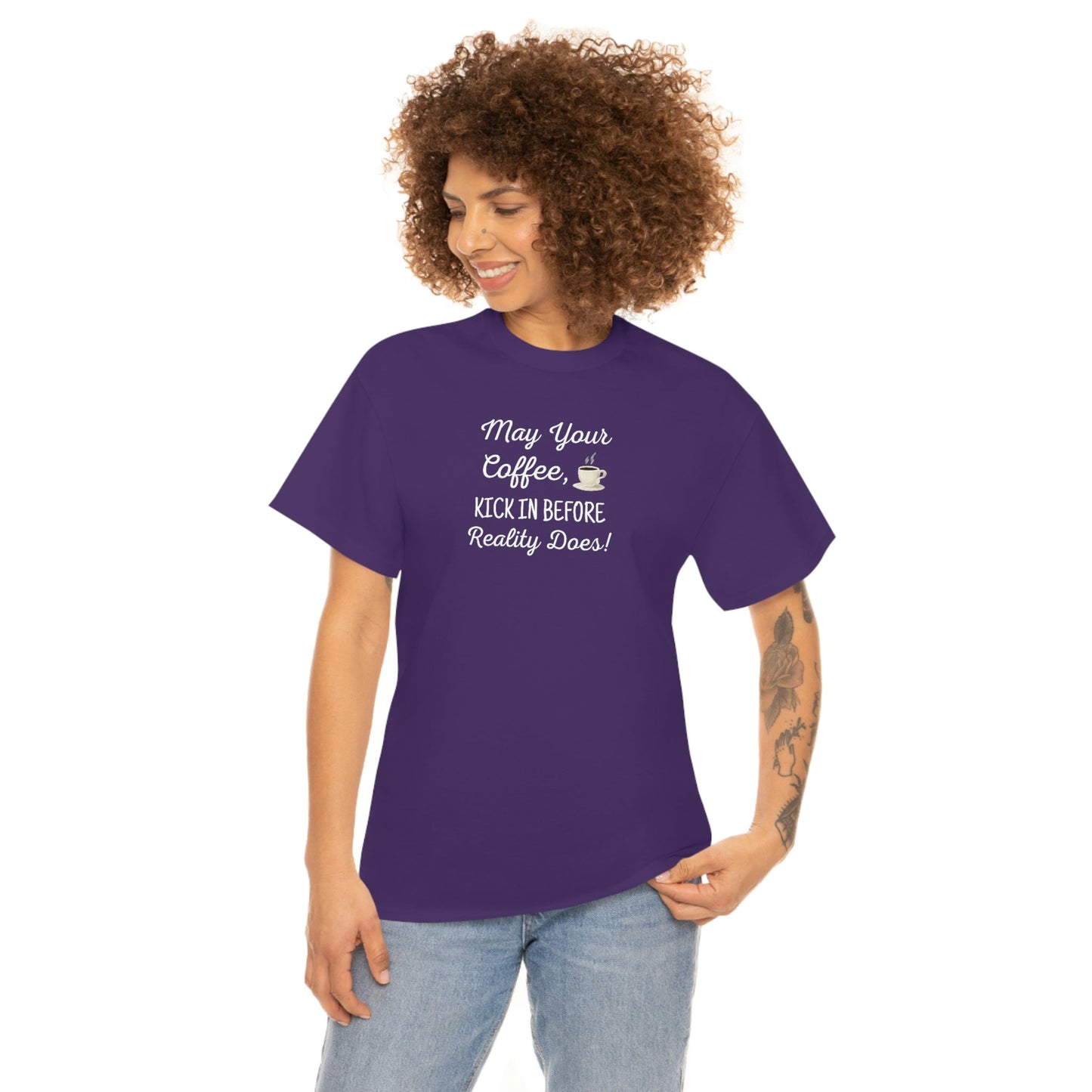 May Your Coffee Kick In Before Reality Does Heavy Cotton Tee