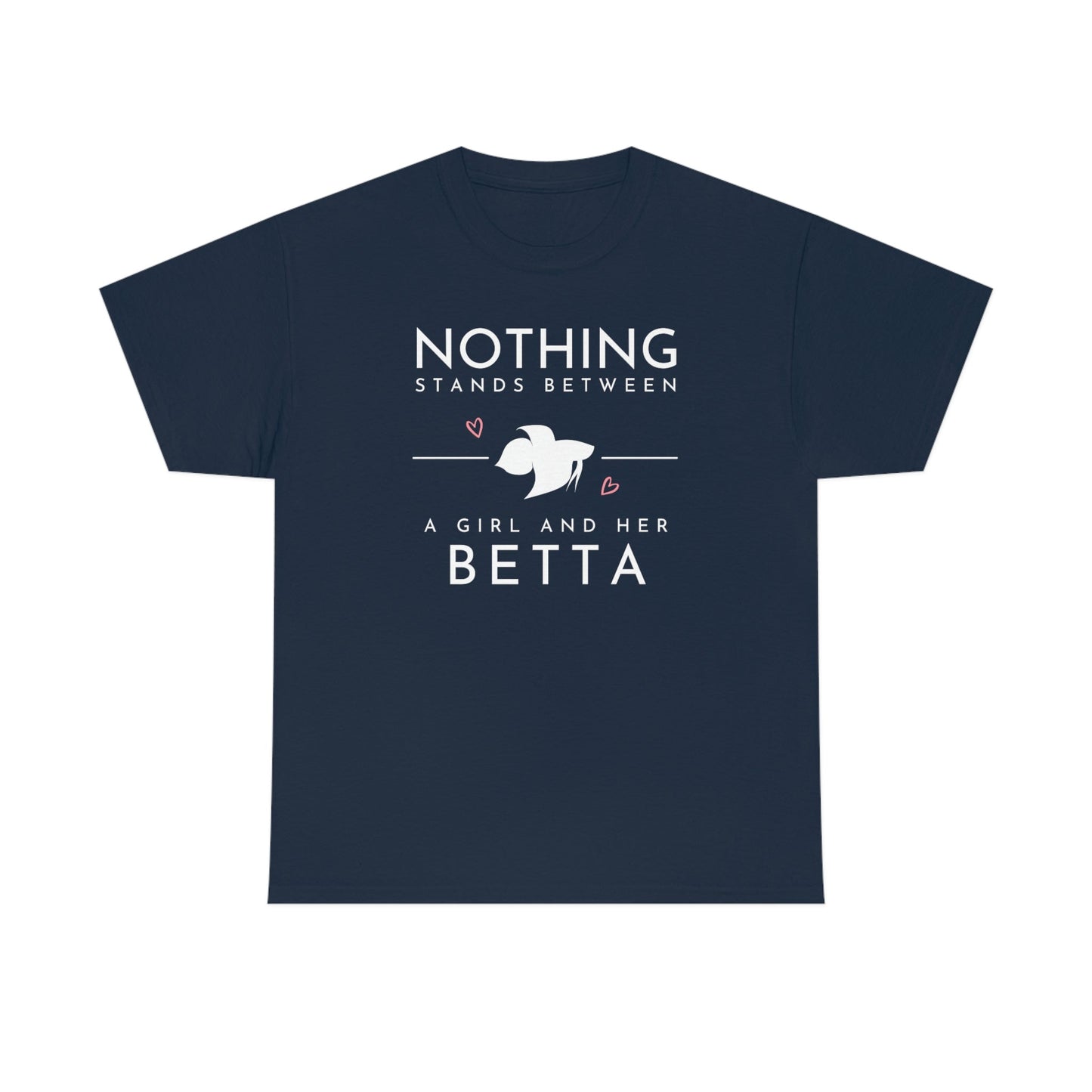 Nothing Stands Between a Girl and Her Betta Heavy Cotton T-Shirt