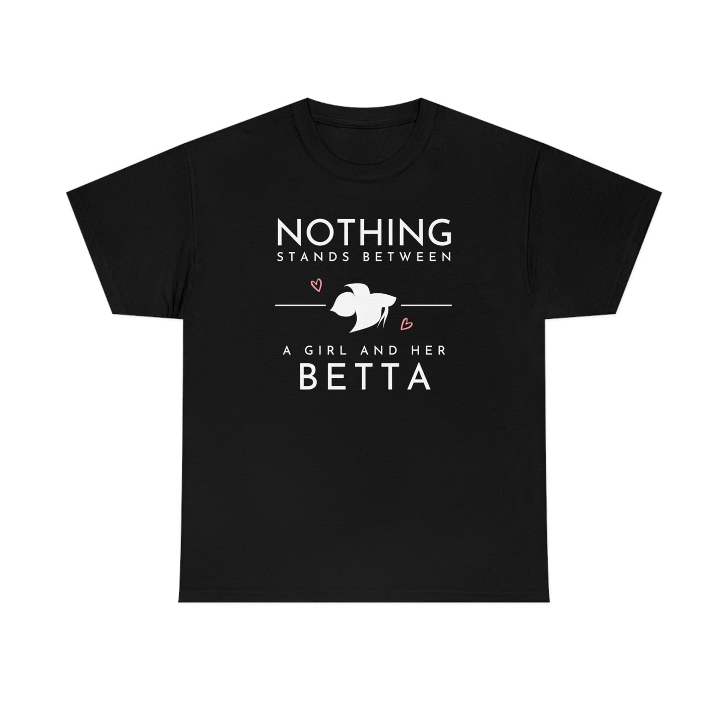 Nothing Stands Between a Girl and Her Betta Heavy Cotton T-Shirt