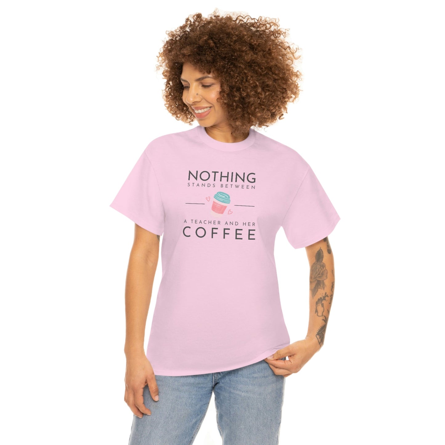 Nothing Stands Between a Teacher and Her Coffee Heavy Cotton Tee