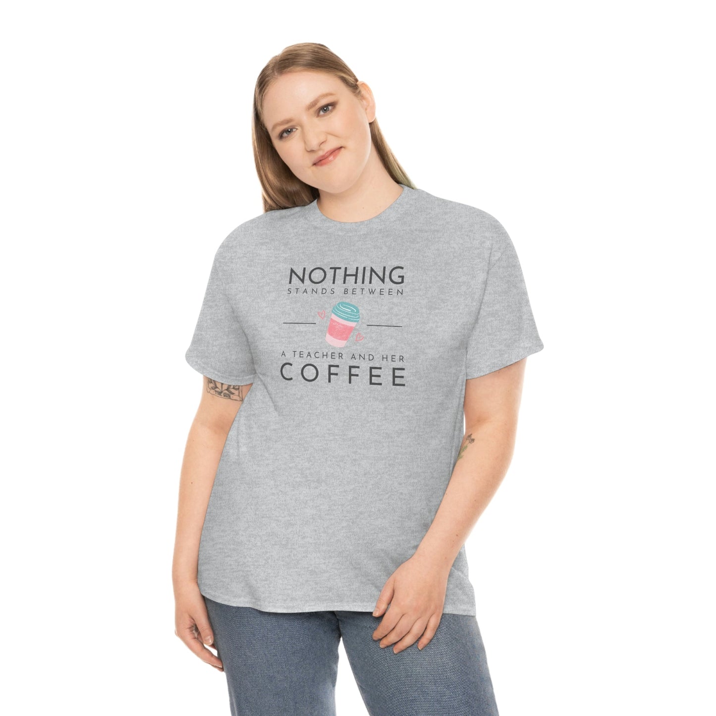 Nothing Stands Between a Teacher and Her Coffee Heavy Cotton Tee