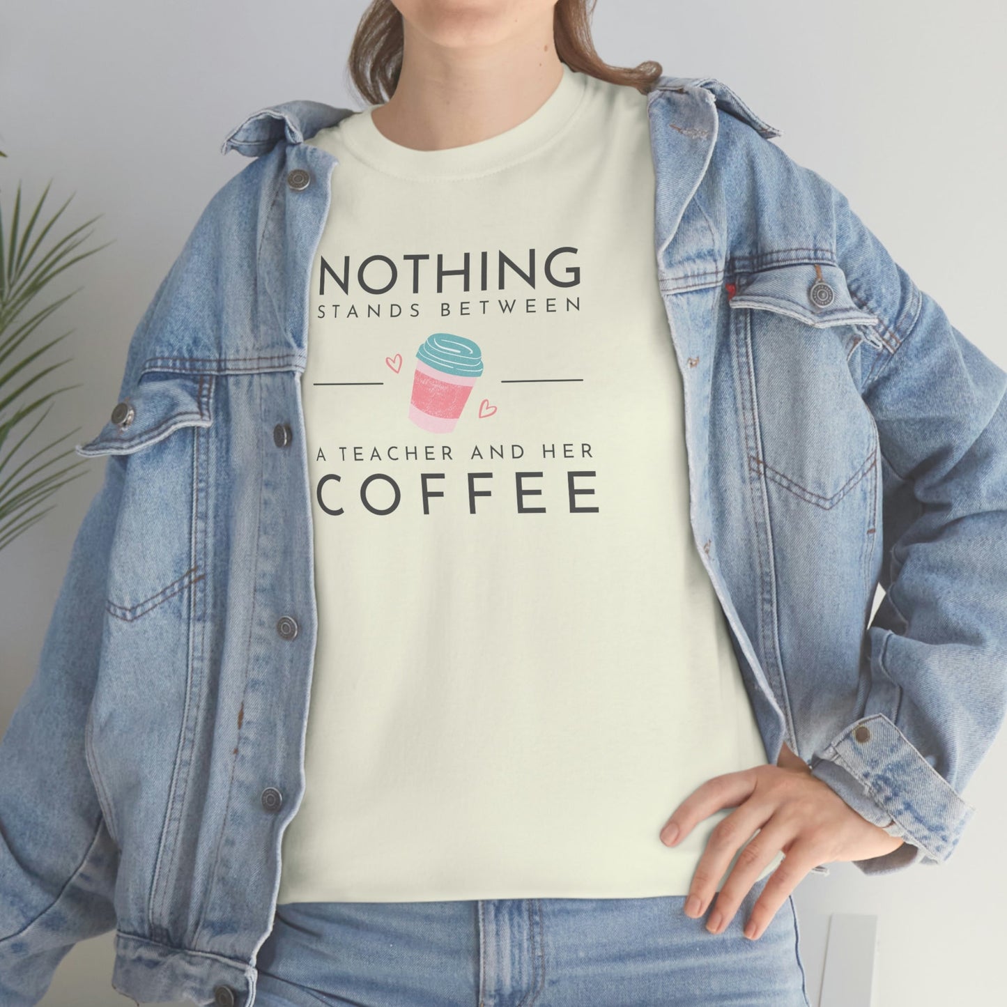 Nothing Stands Between a Teacher and Her Coffee Heavy Cotton Tee
