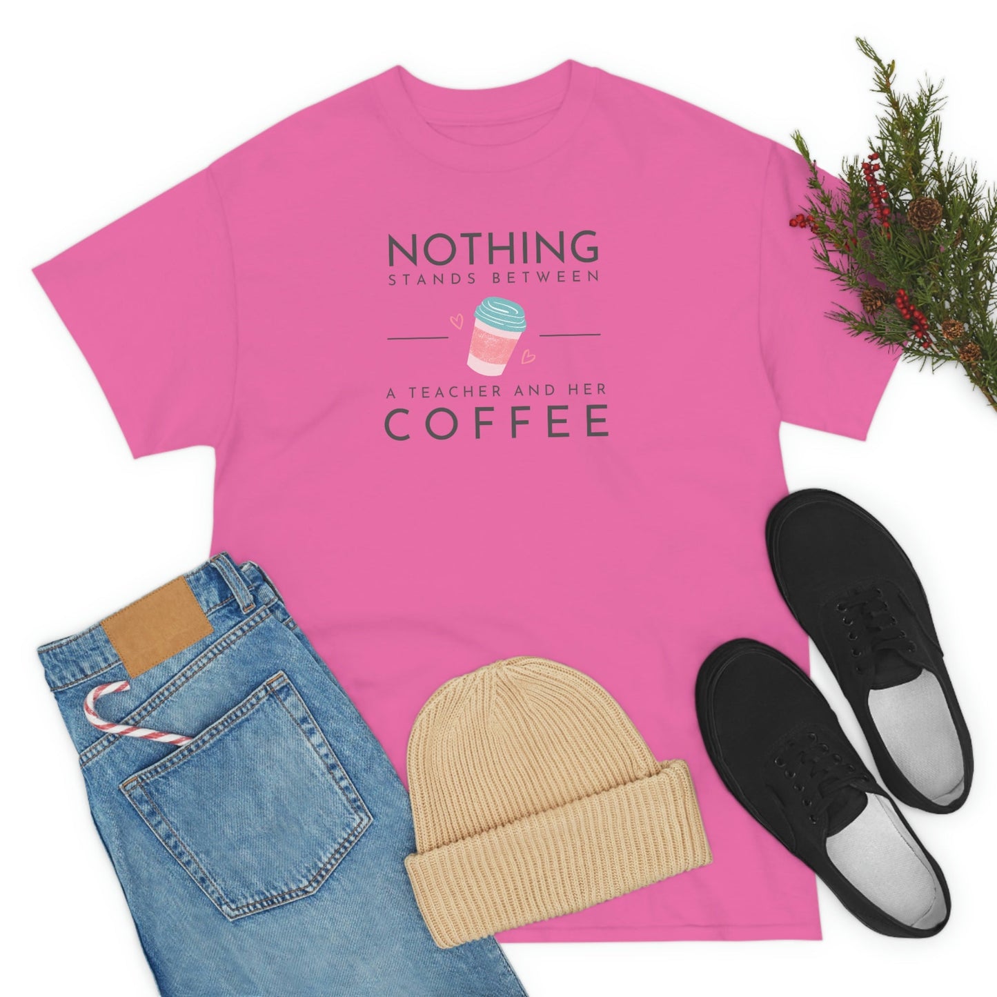 Nothing Stands Between a Teacher and Her Coffee Heavy Cotton Tee