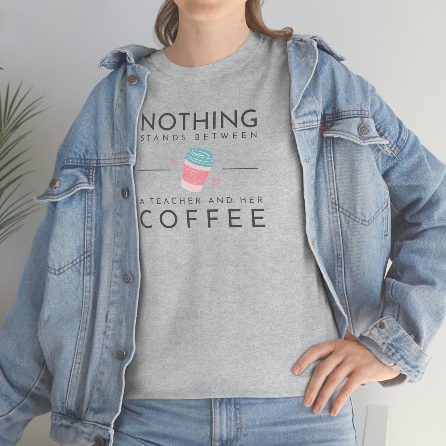 Nothing Stands Between a Teacher and Her Coffee Heavy Cotton Tee