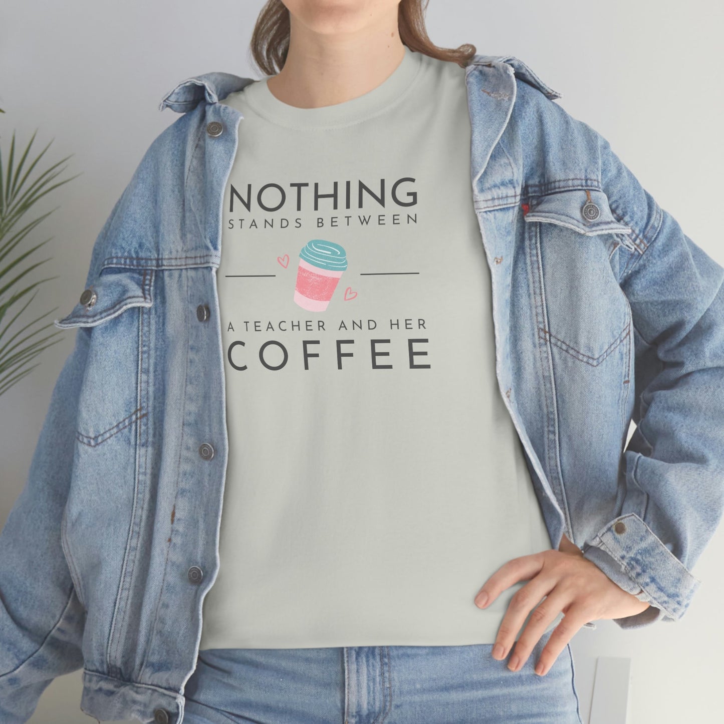 Nothing Stands Between a Teacher and Her Coffee Heavy Cotton Tee