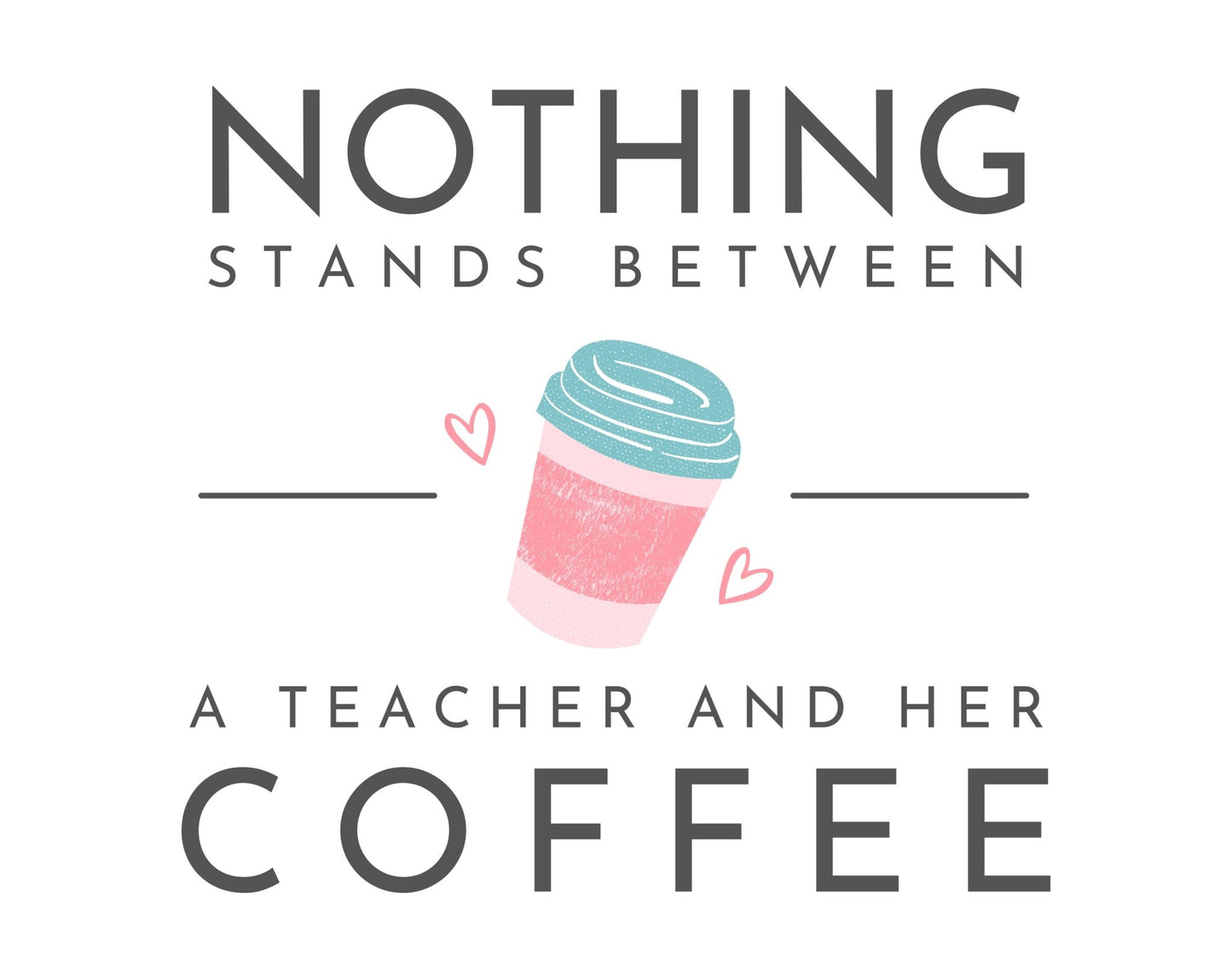 Nothing Stands Between a Teacher and Her Coffee Heavy Cotton Tee