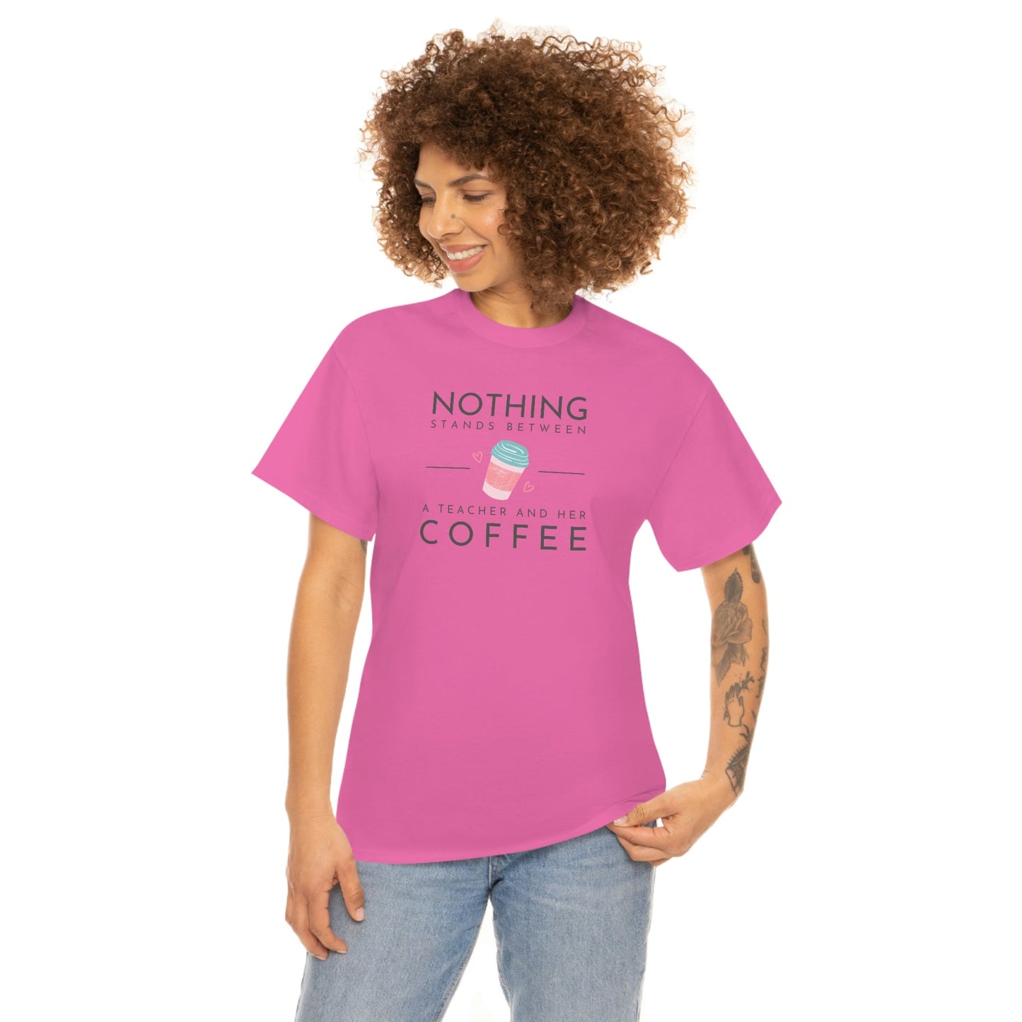 Nothing Stands Between a Teacher and Her Coffee Heavy Cotton Tee