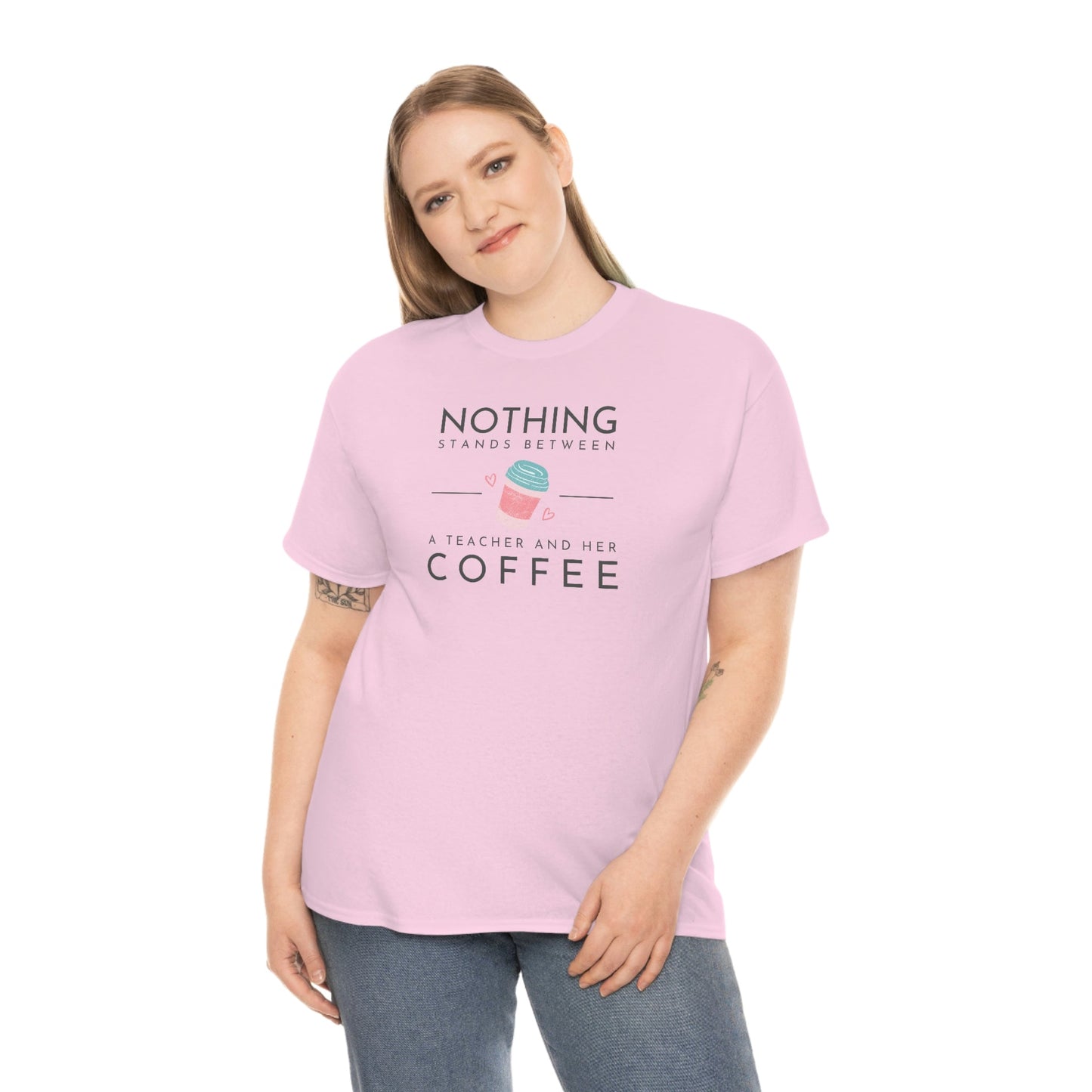 Nothing Stands Between a Teacher and Her Coffee Heavy Cotton Tee