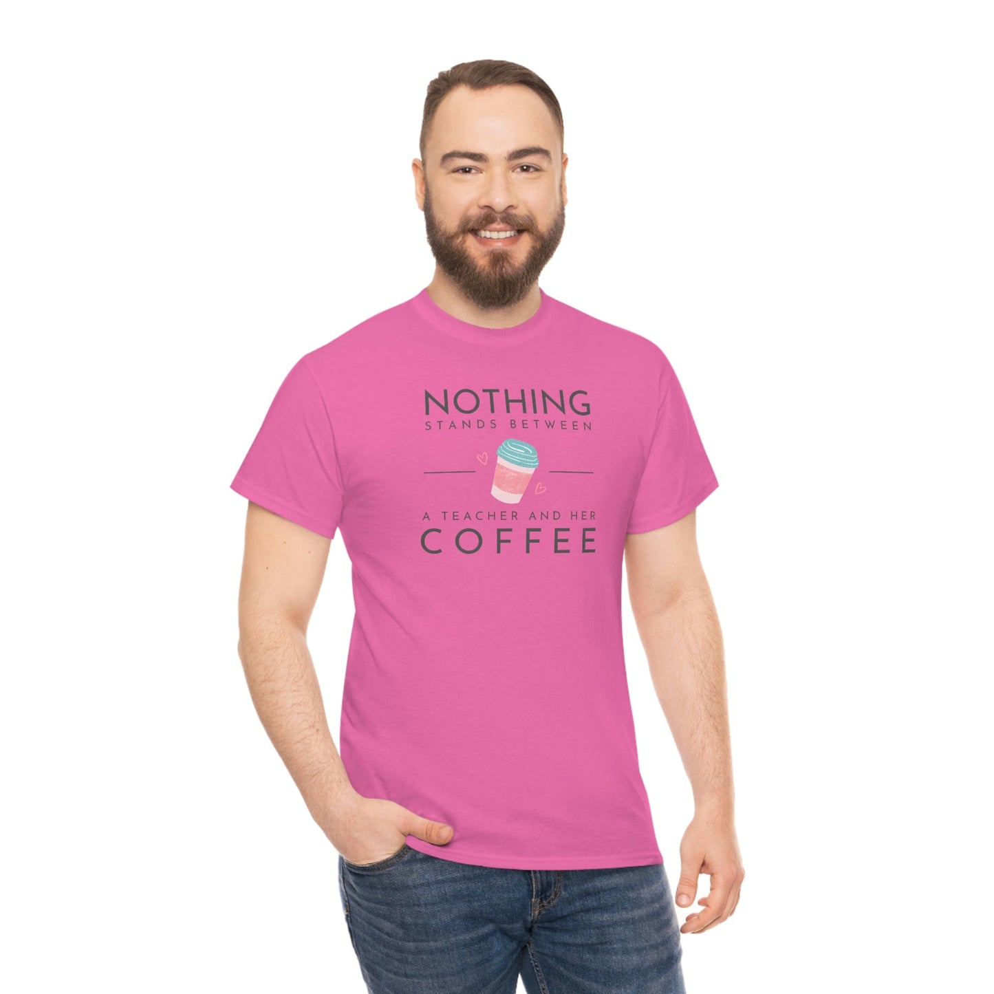 Nothing Stands Between a Teacher and Her Coffee Heavy Cotton Tee