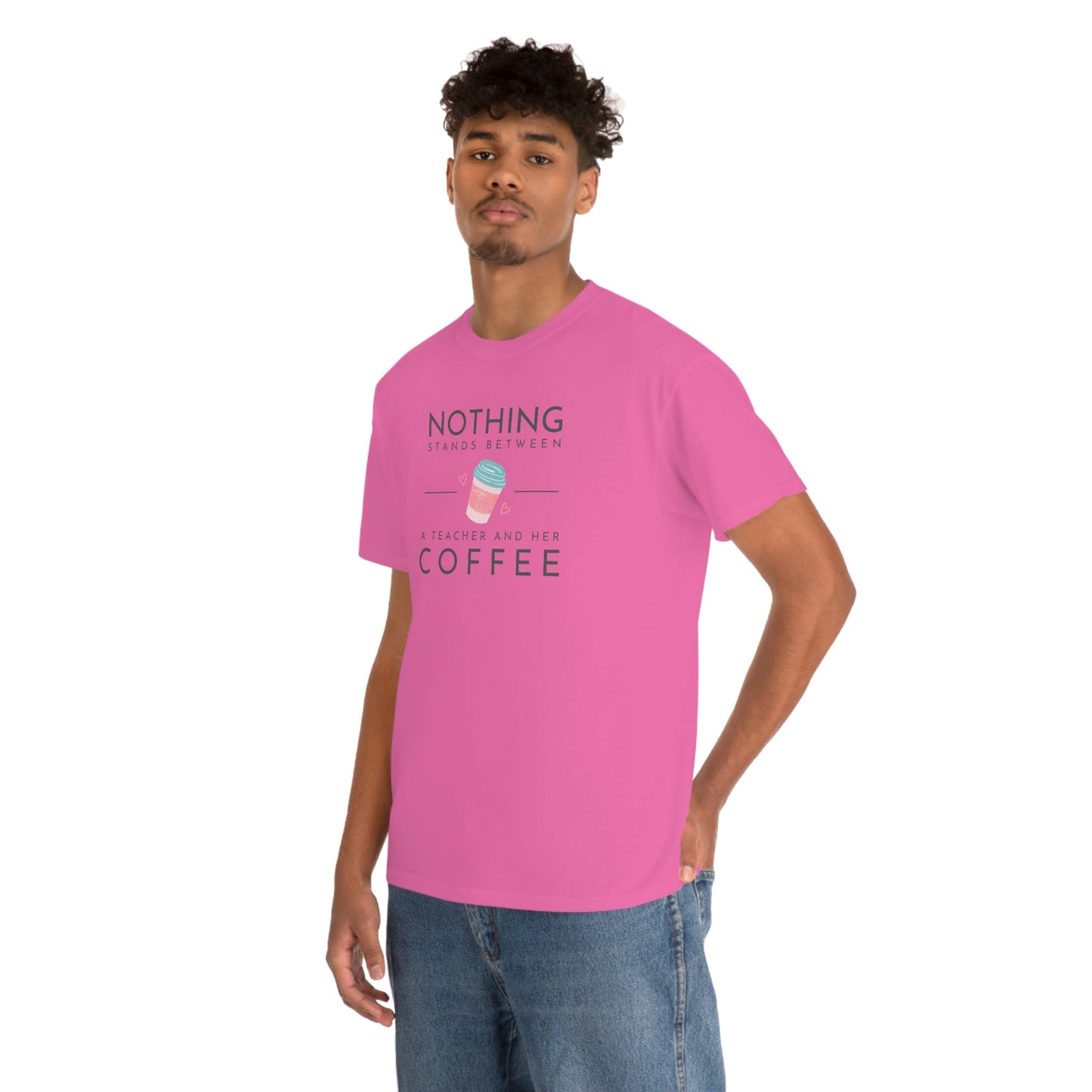Nothing Stands Between a Teacher and Her Coffee Heavy Cotton Tee