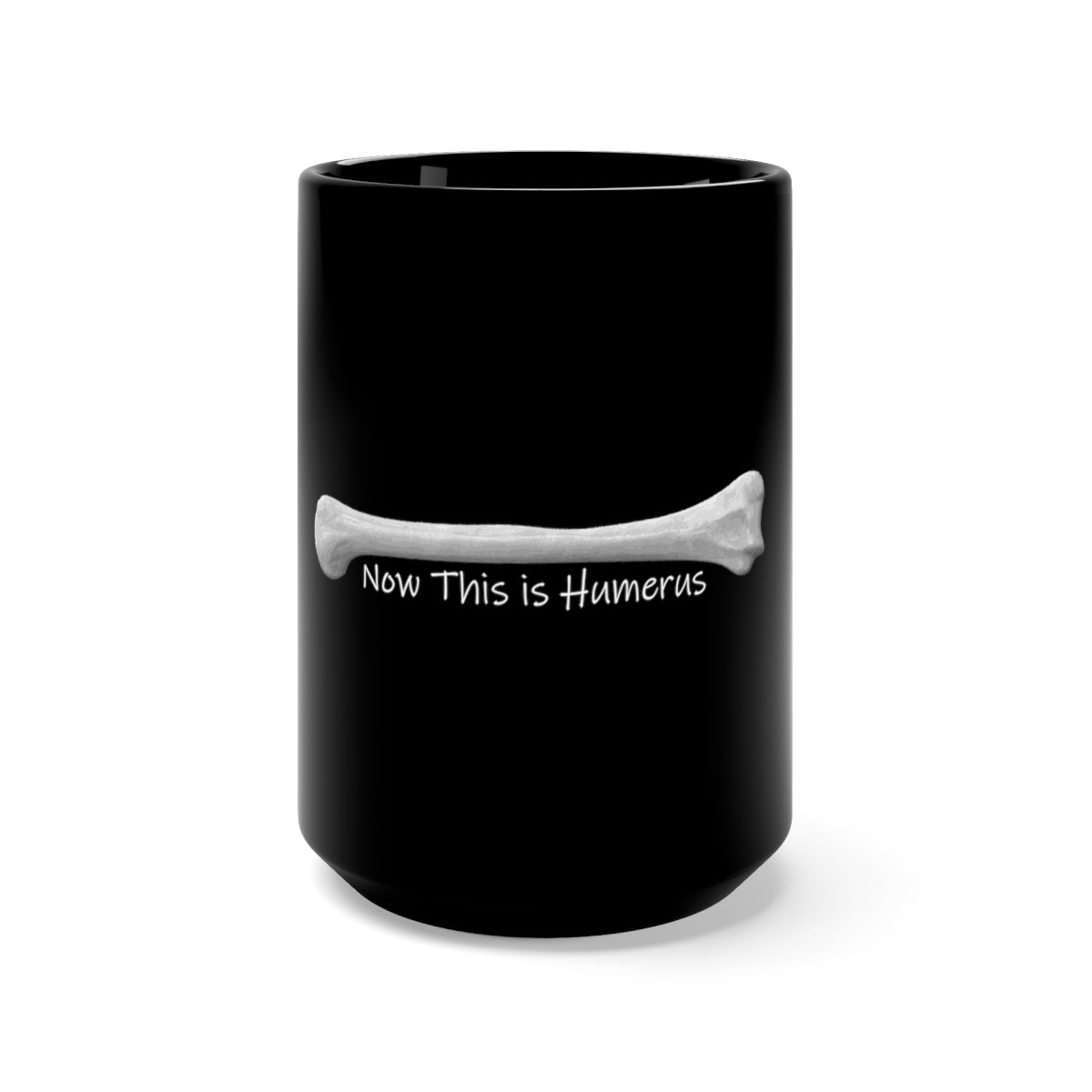 Now This is Humerus Black Mug 15oz for Osteologists and Other Brilliant People