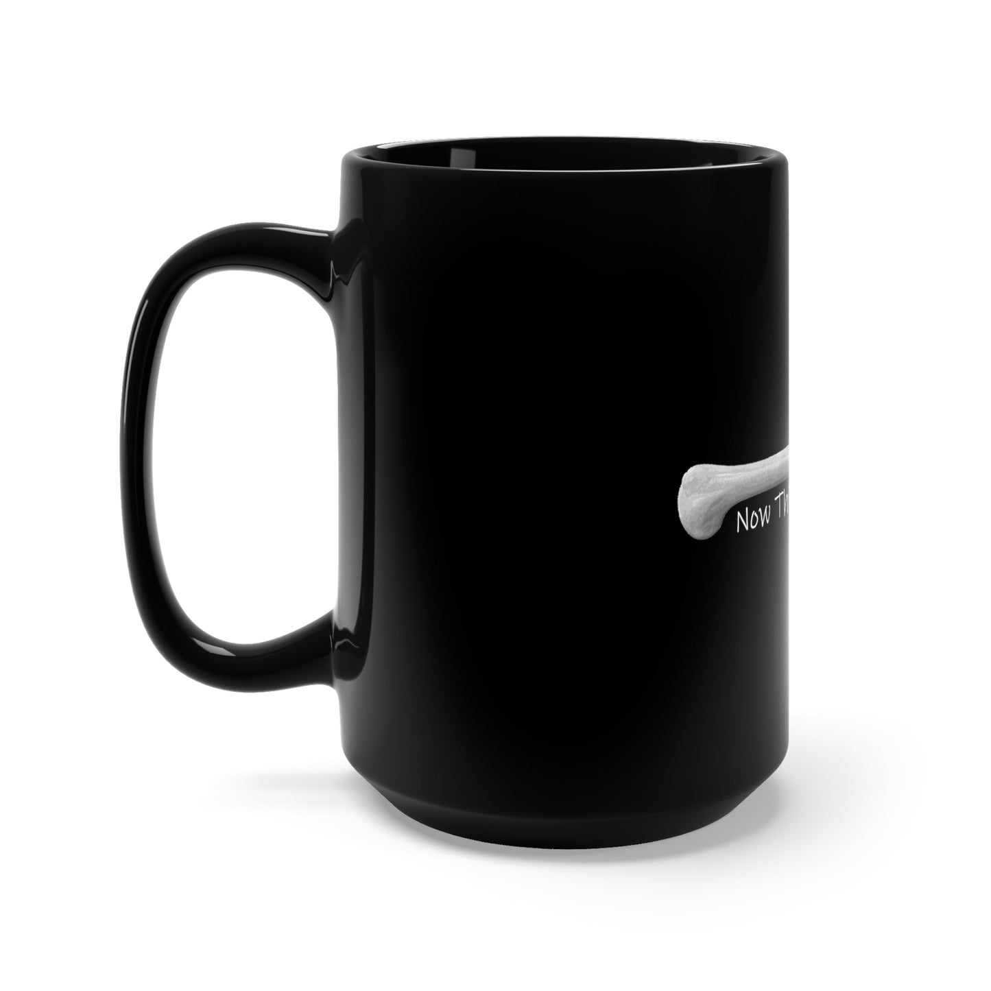 Now This is Humerus Black Mug 15oz for Osteologists and Other Brilliant People