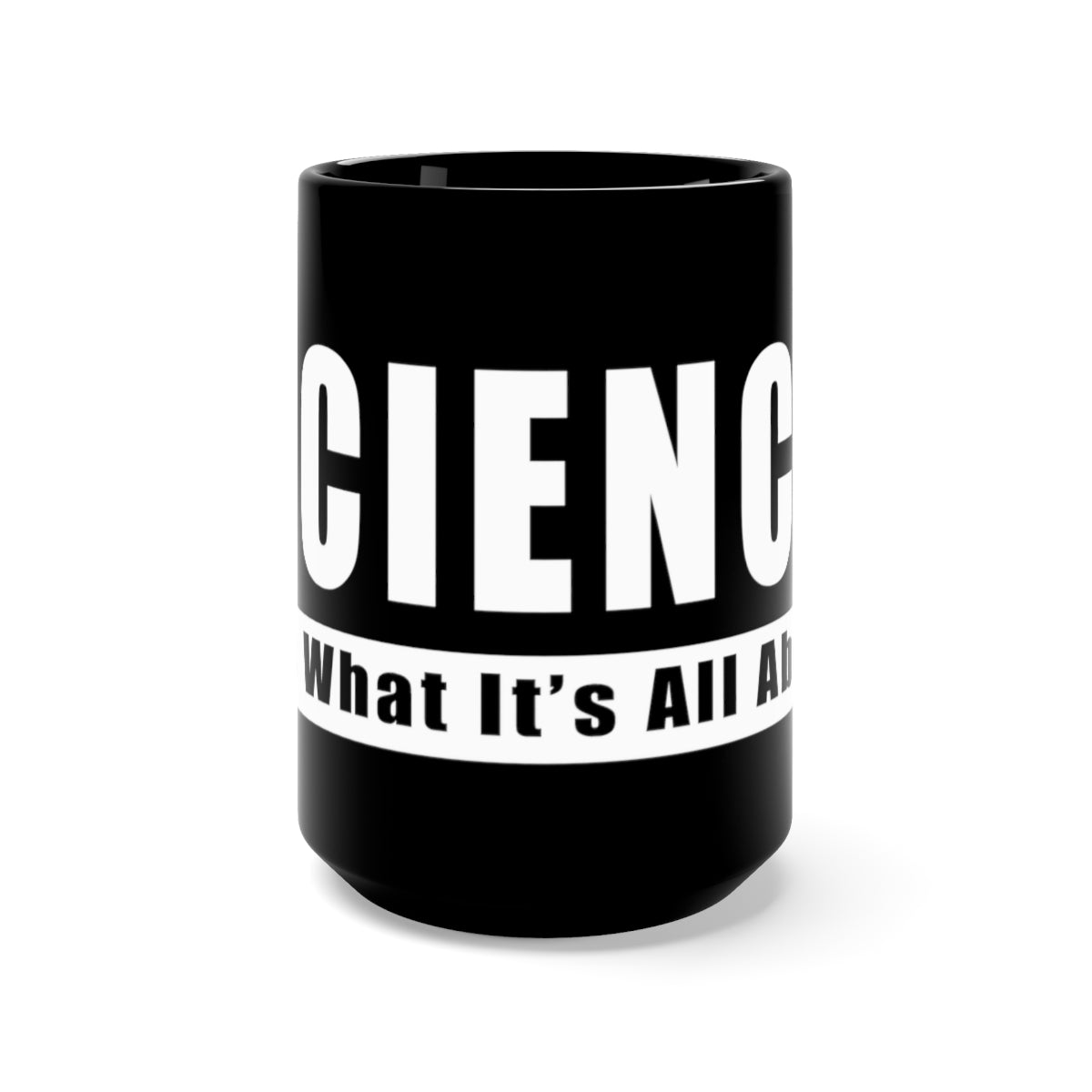 Science - It's What It's All About - Black Mug 15oz