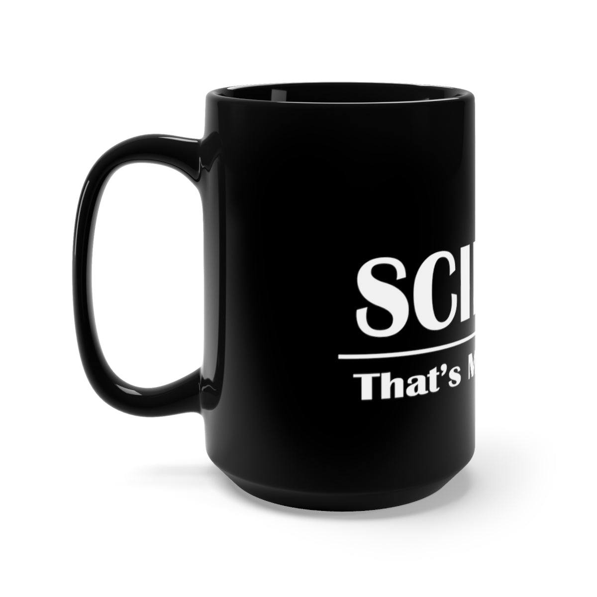 SCIENCE - That's My Religion Mug | Gift for Scientists, Teachers, Engineers and other Brilliant People