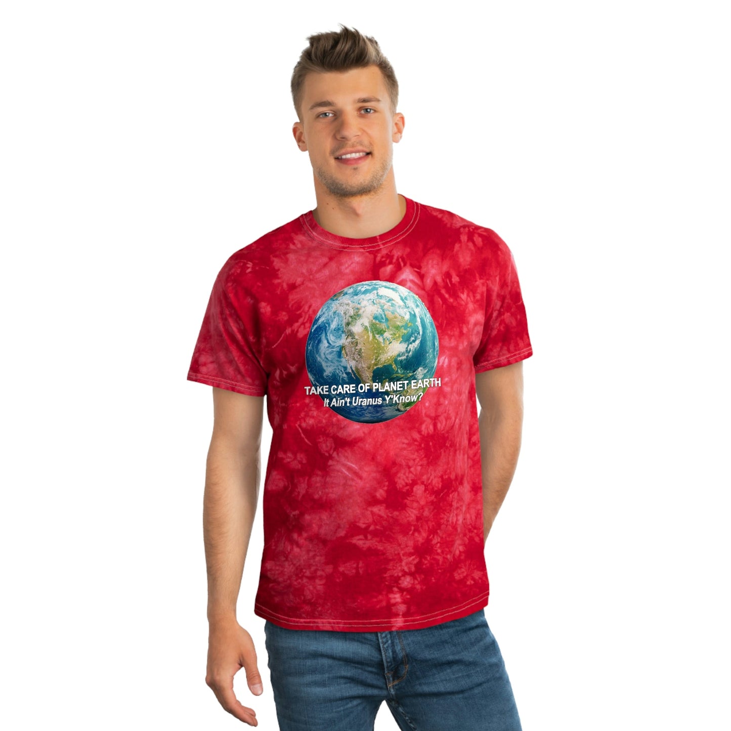 Take Care of Planet Earth. It Aint Uranus Y'Know Tie-Dye Tee, Crystal