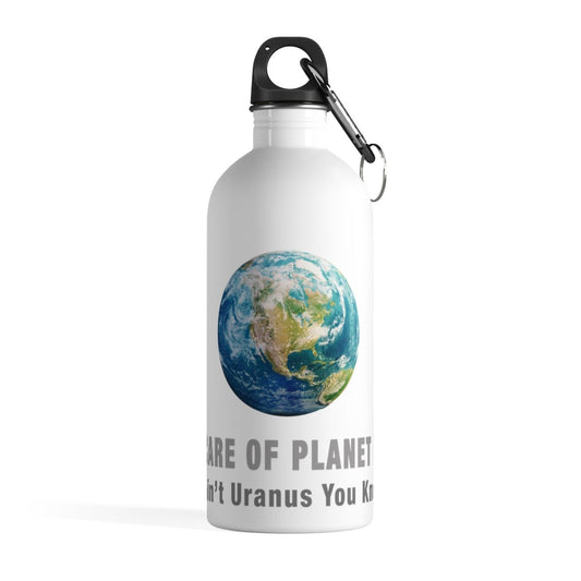Take Care of Planet Earth - It Ain't Uranus You Know - Stainless Steel Water Bottle