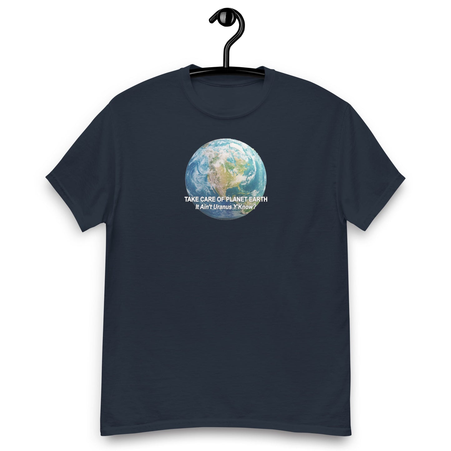 Take Care of Planet Earth. It's not Uranus, Y'Know! T-Shirt
