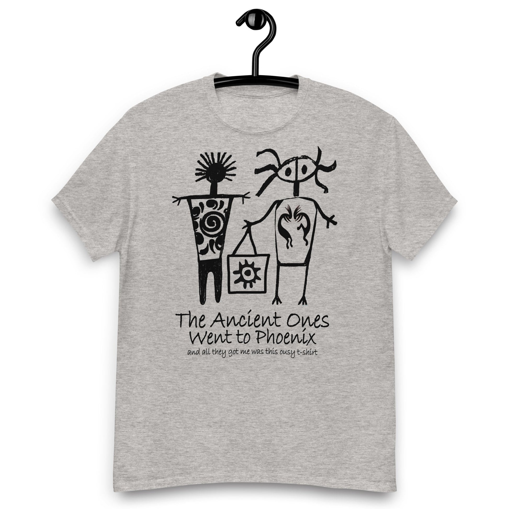 The Ancients Ones Went to Phoenix and All They Got Me was this Lousy T-Shirt